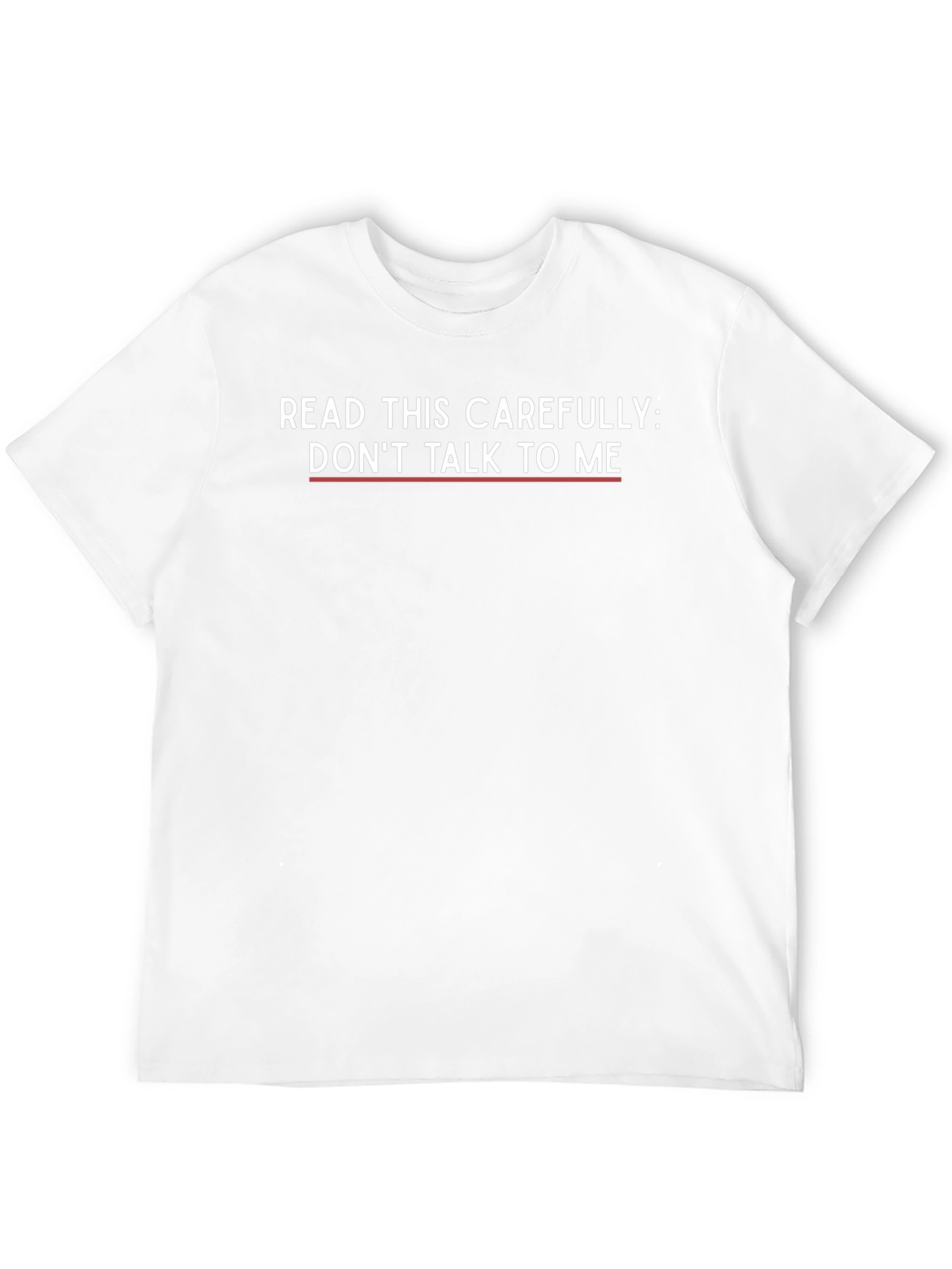 Funny Sarcastic Graphic T-Shirt - Read This Carefully