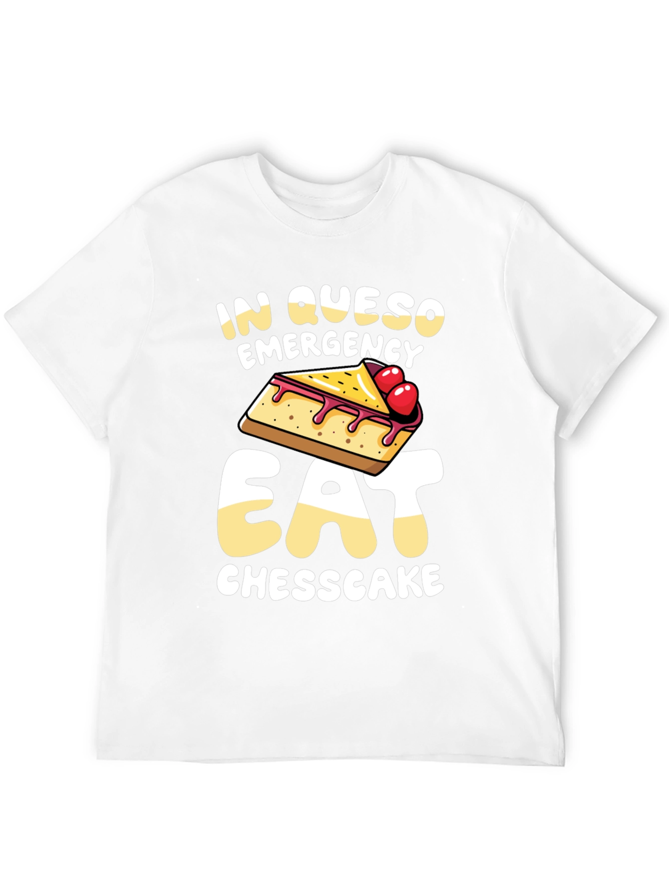 In Queso Emergency Eat Cheesecake T-Shirt