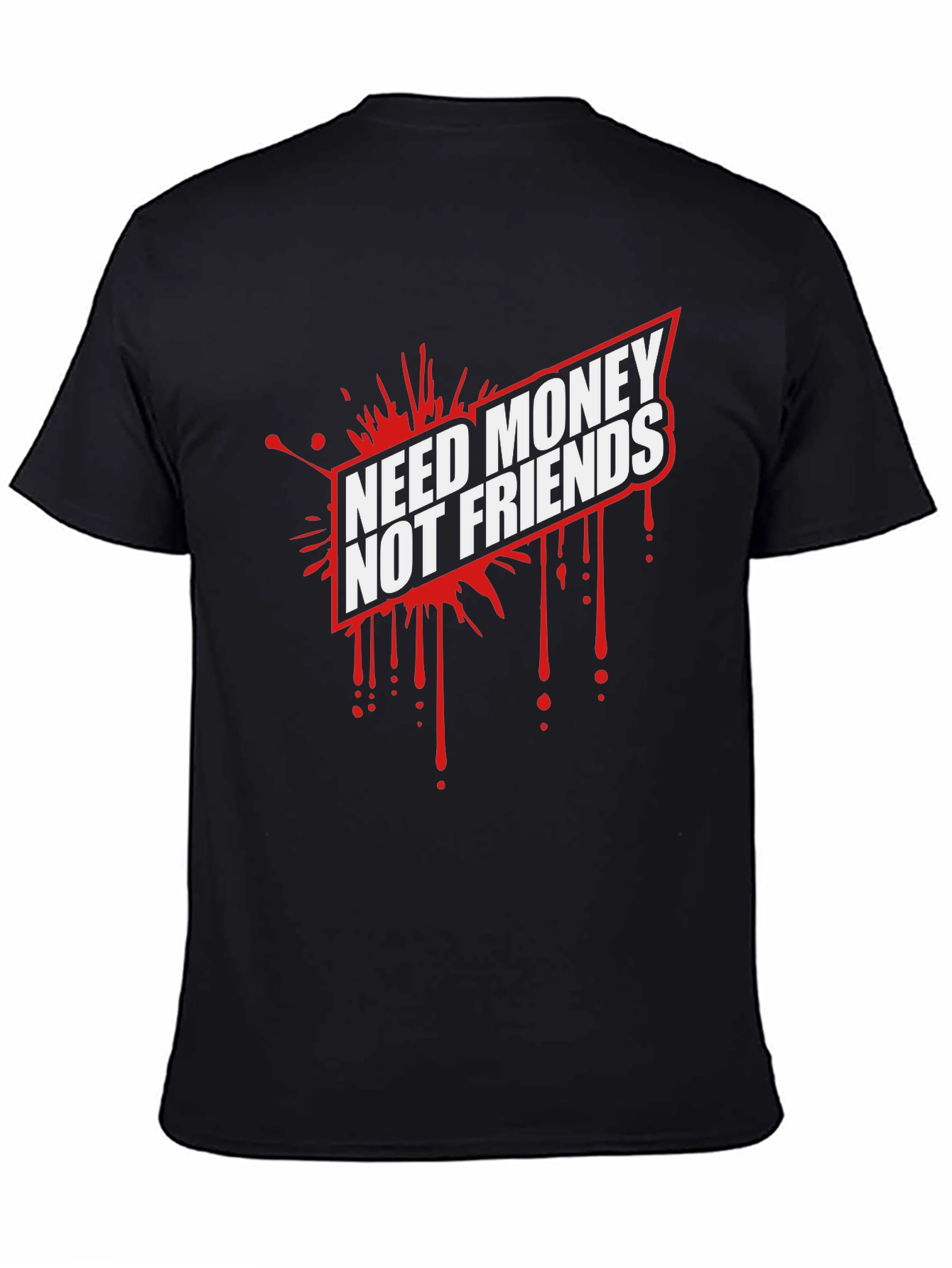 Need Money Not Friends Graphic Tee