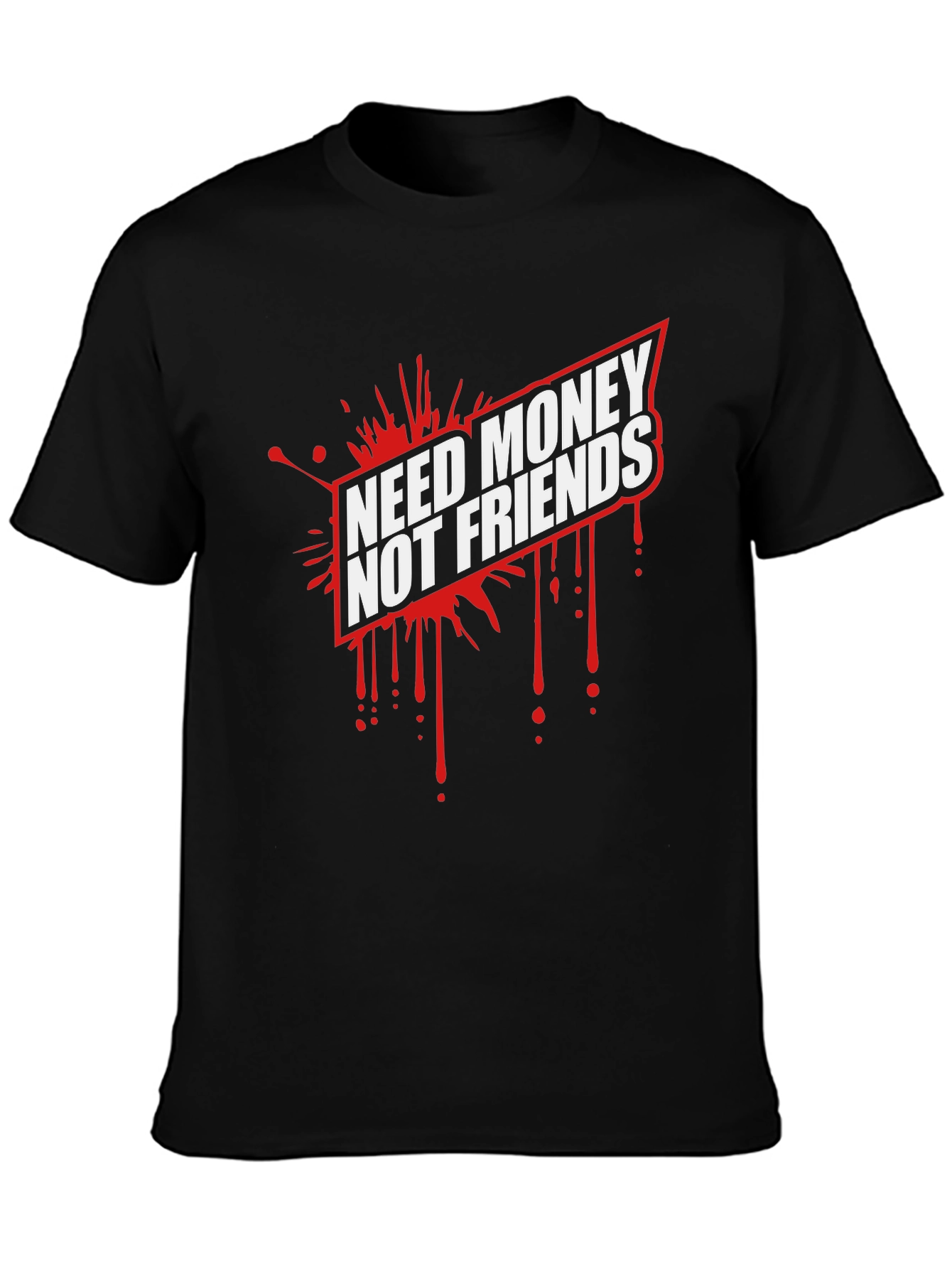 Need Money Not Friends Graphic Tee