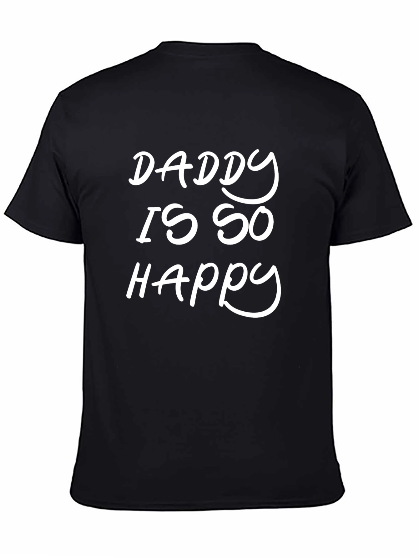 Daddy is So Happy T-Shirt - Stylish Cotton Tee