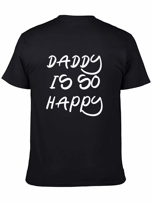 Daddy is So Happy T-Shirt - Stylish Cotton Tee