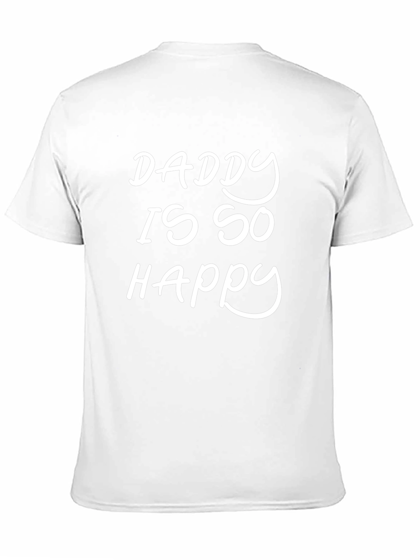Daddy is So Happy T-Shirt - Stylish Cotton Tee