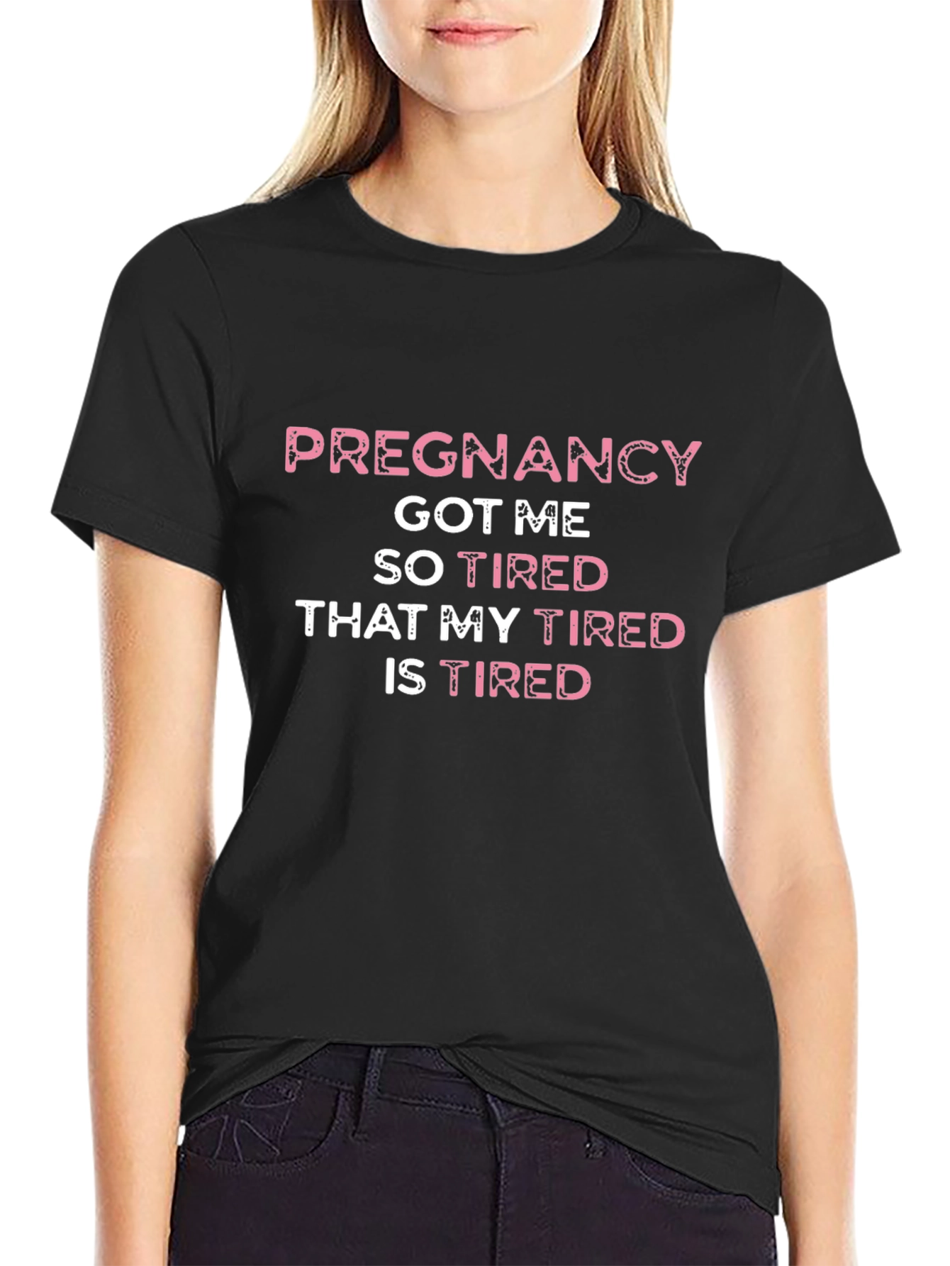 Pregnancy Got Me So Tired T-Shirt