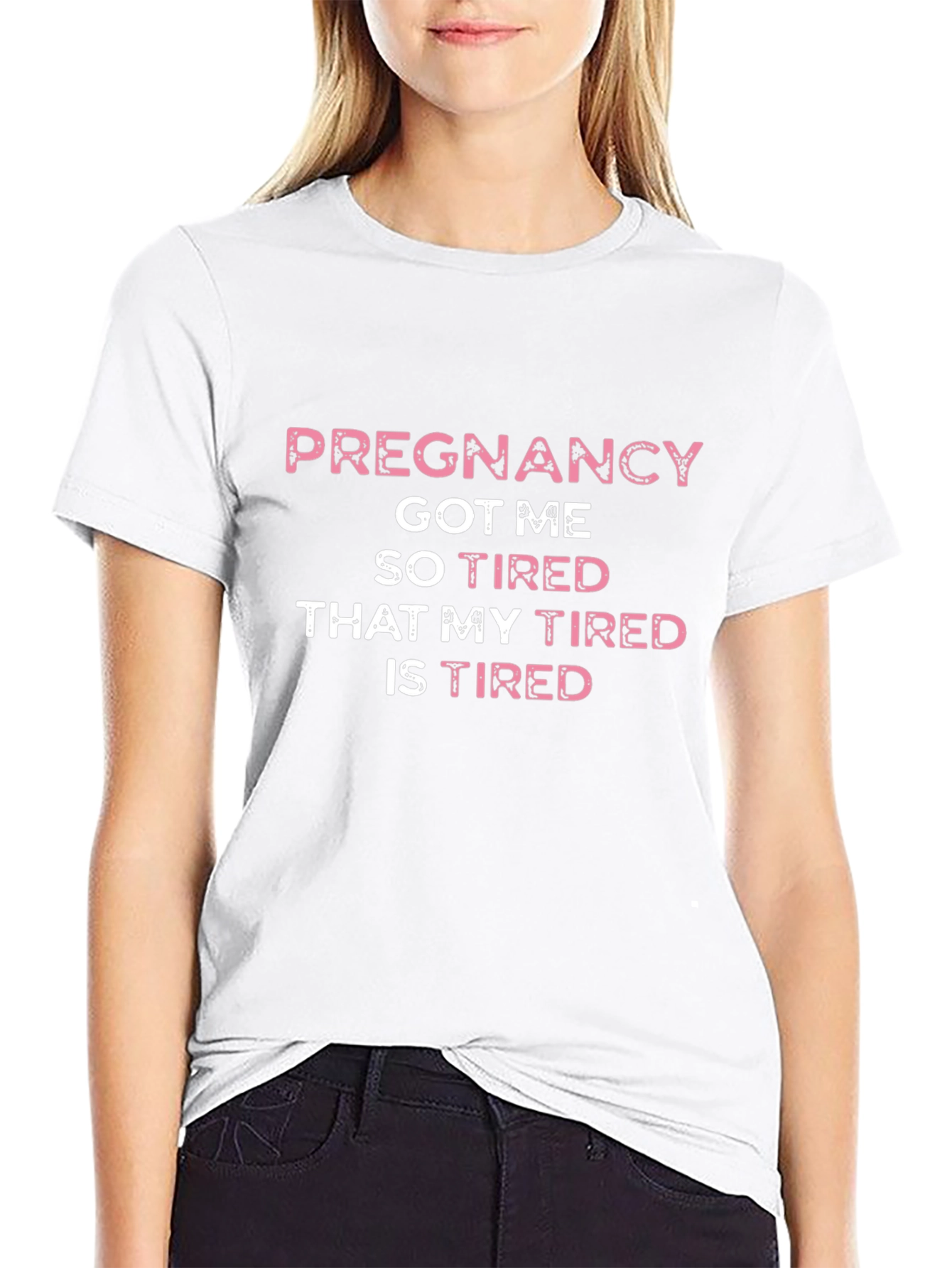 Pregnancy Got Me So Tired T-Shirt