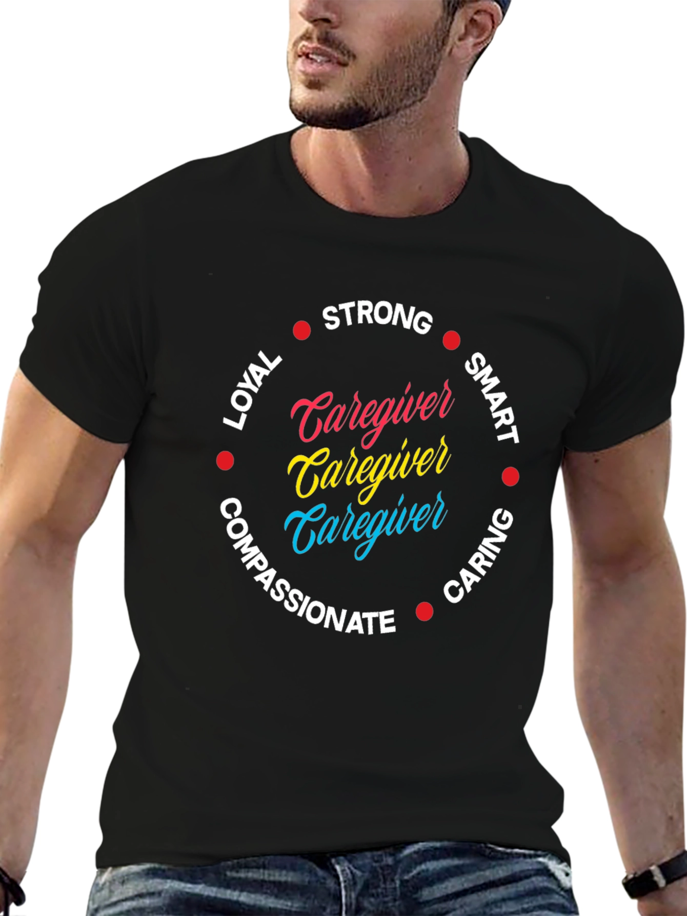 Caregiver Qualities T-Shirt: Strong Loyal Smart & Caring