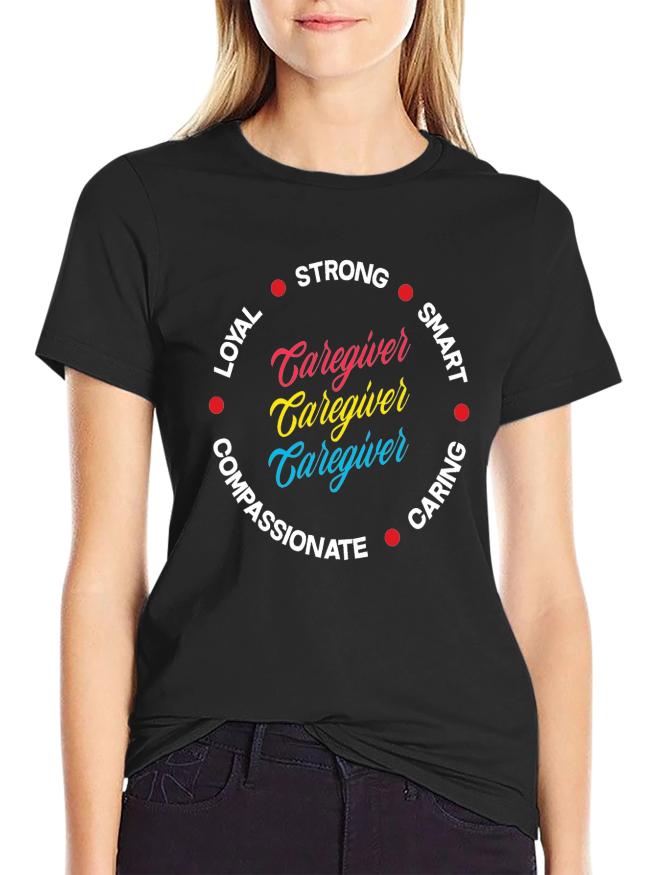 Caregiver Qualities T-Shirt: Strong Loyal Smart & Caring