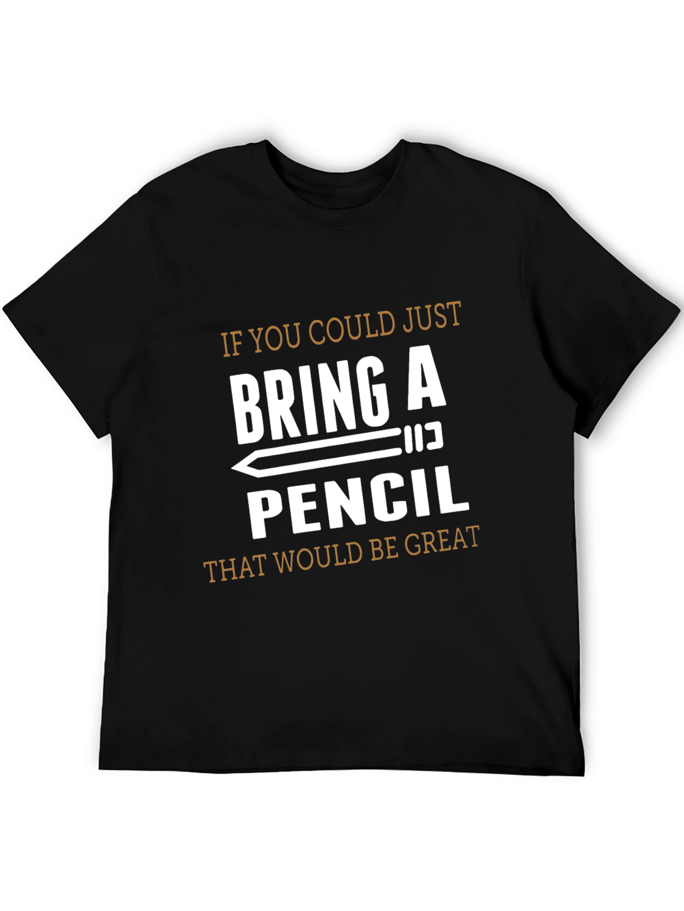 Bring a Pencil T-Shirt - Funny Graphic Tee