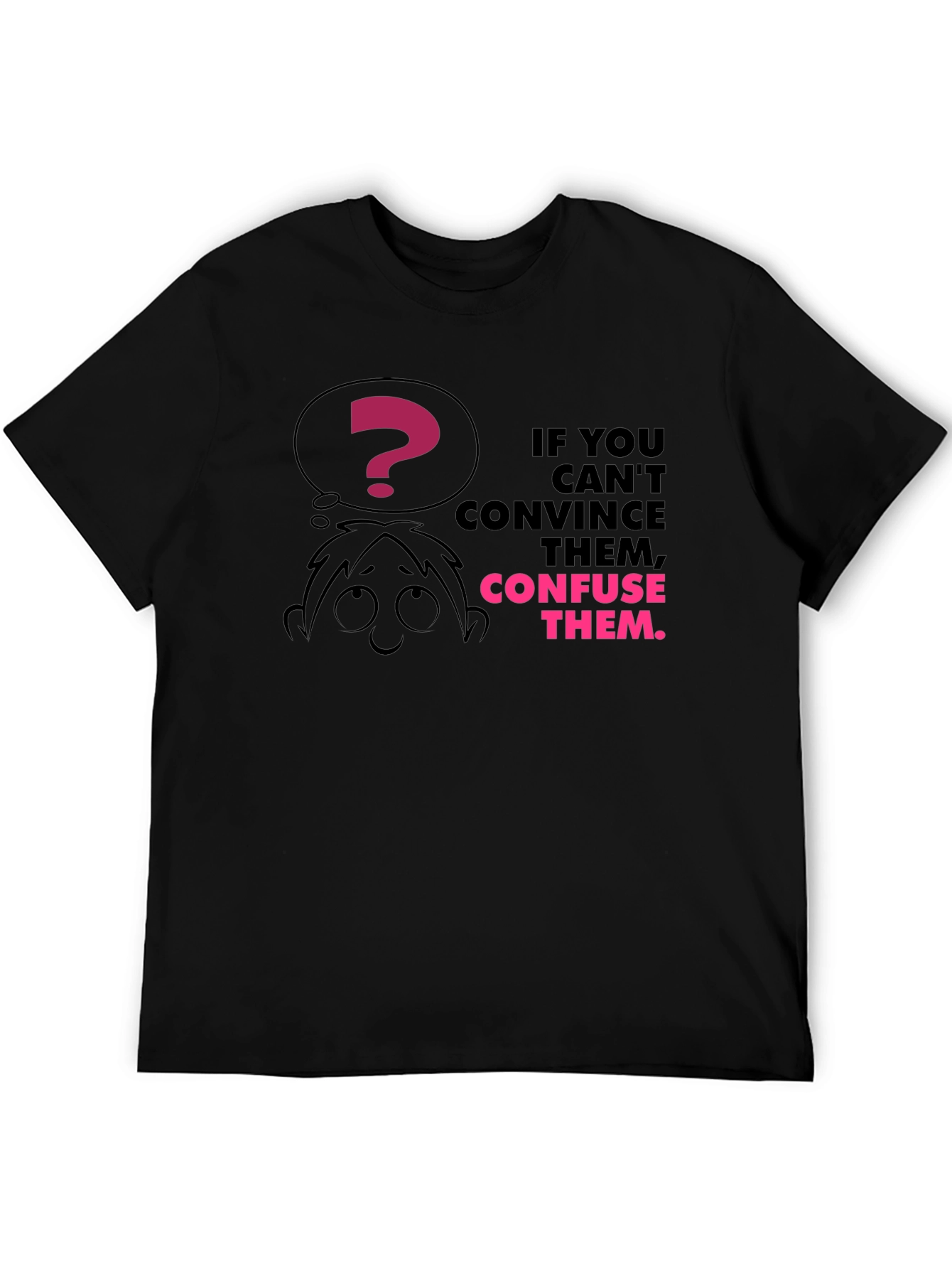 Confuse Them Graphic Tee - Funny Slogan T-Shirt