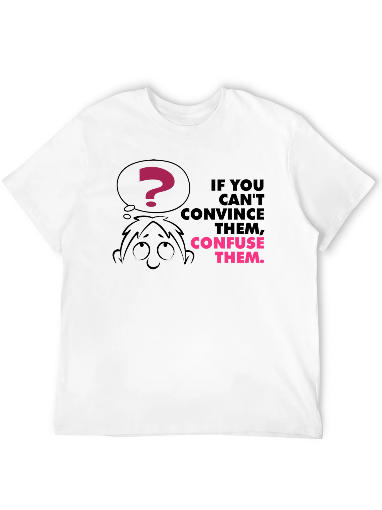 Confuse Them Graphic Tee - Funny Slogan T-Shirt