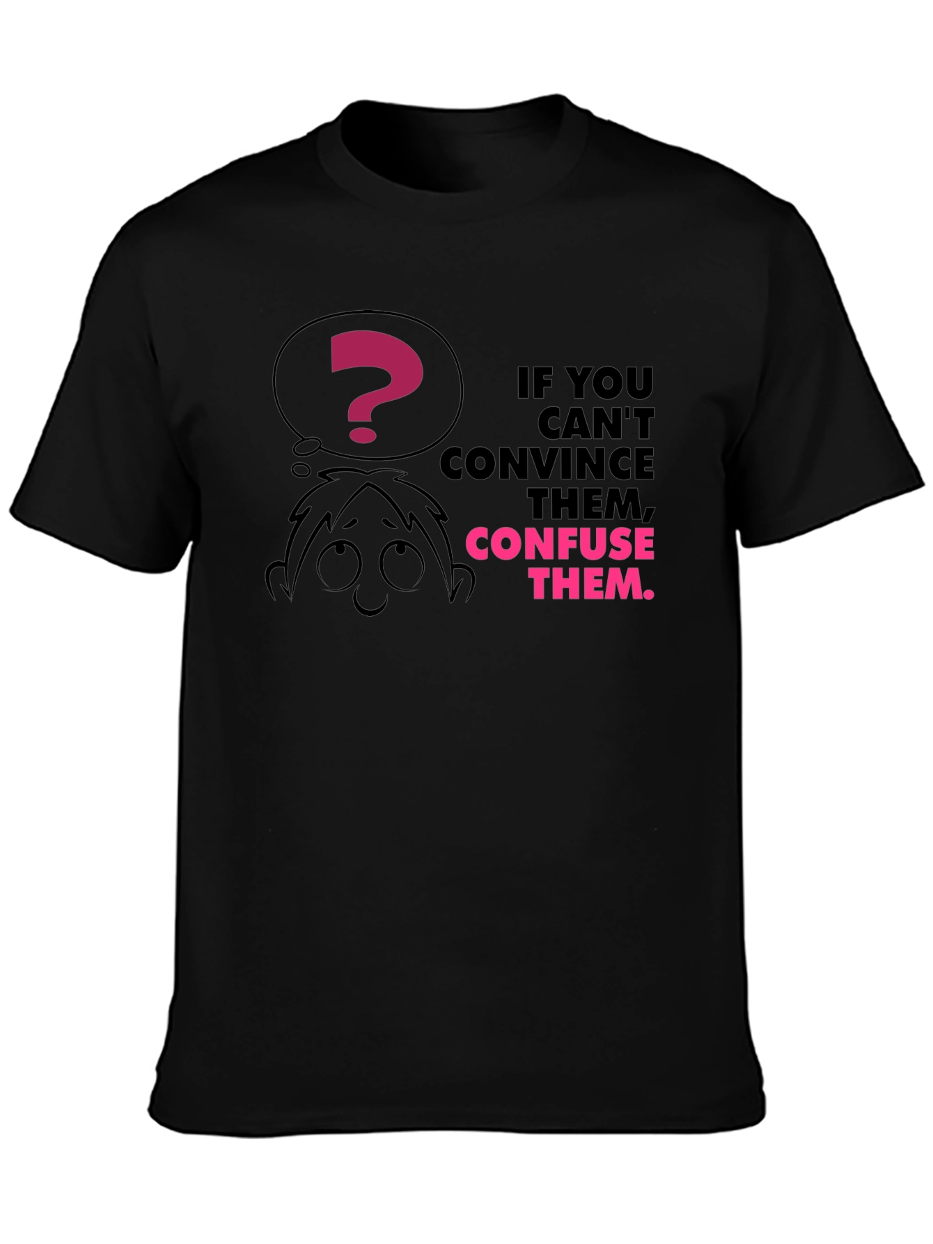 Confuse Them Graphic Tee - Funny Slogan T-Shirt