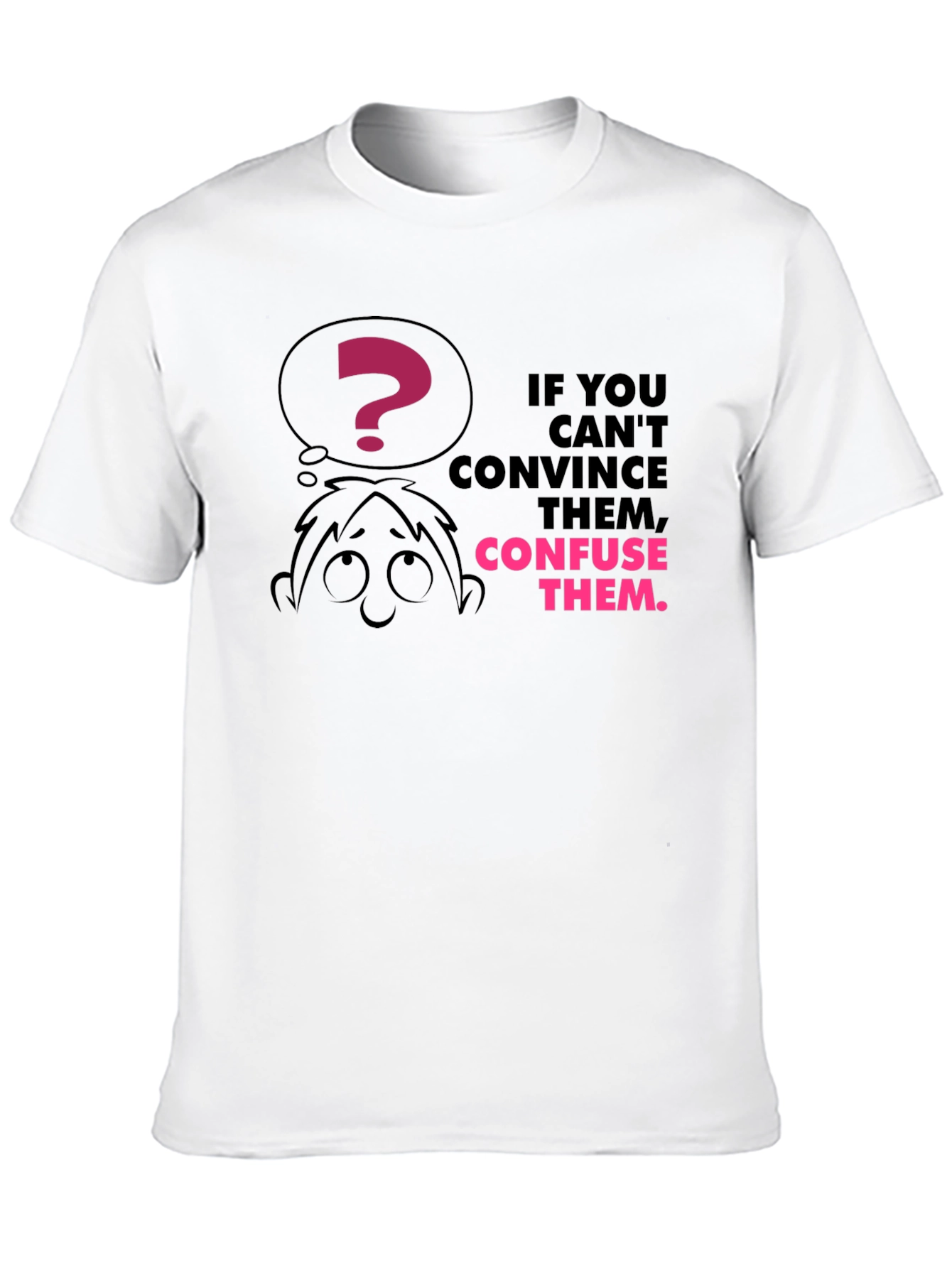 Confuse Them Graphic Tee - Funny Slogan T-Shirt