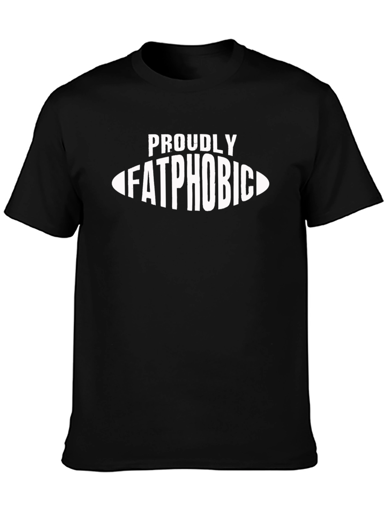 Proudly Fatphobic T-Shirt