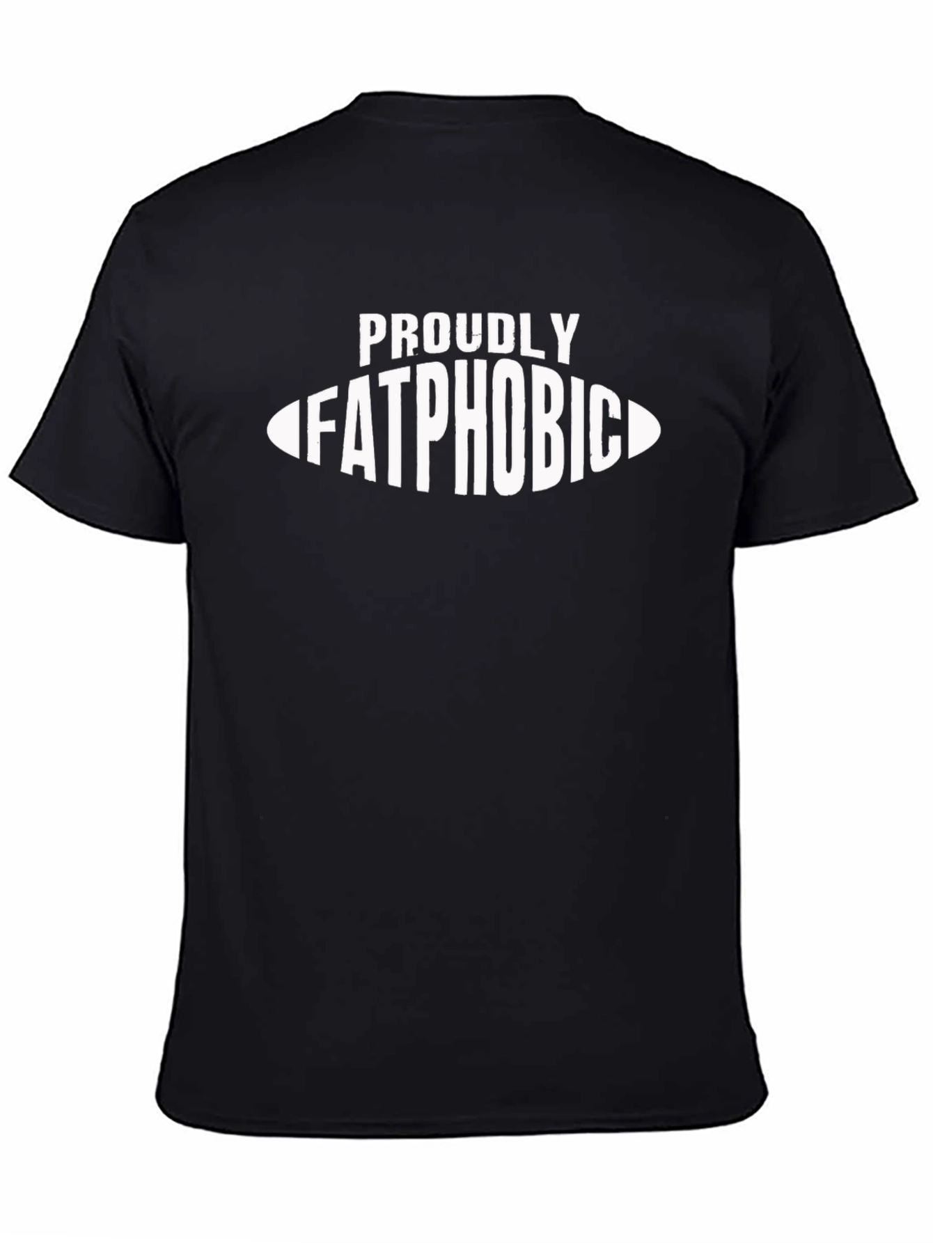 Proudly Fatphobic T-Shirt