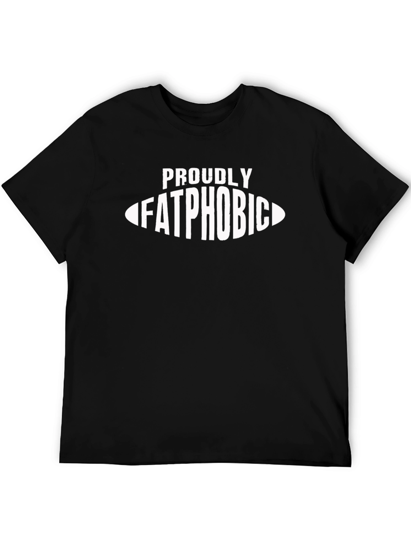 Proudly Fatphobic T-Shirt