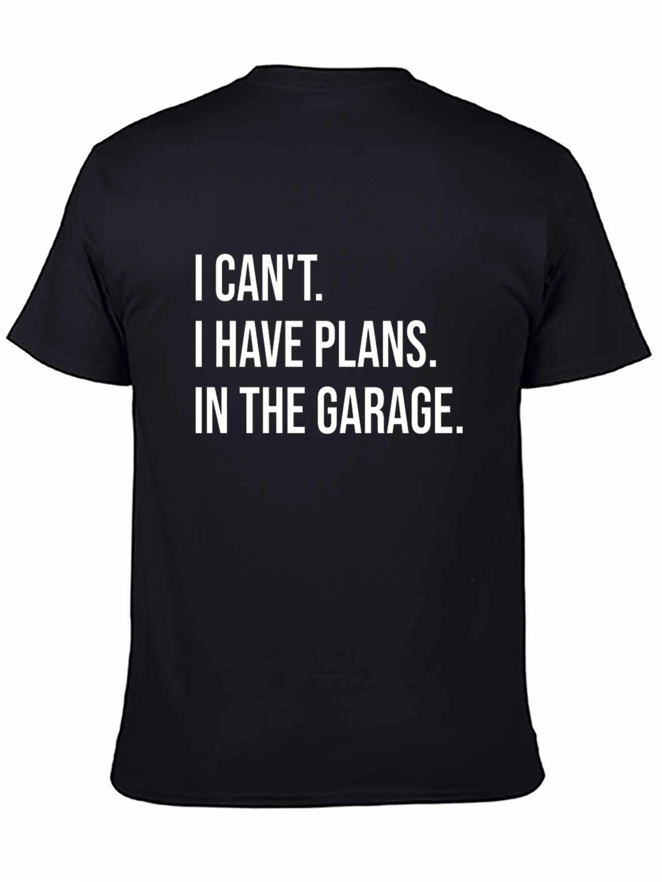 I Cant. Garage Plans T-Shirt