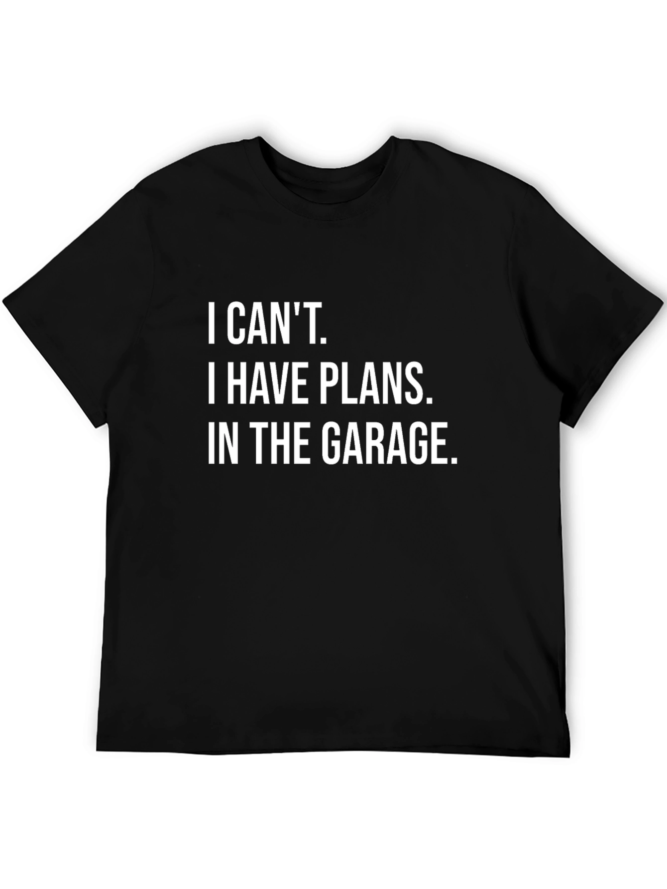I Cant. Garage Plans T-Shirt