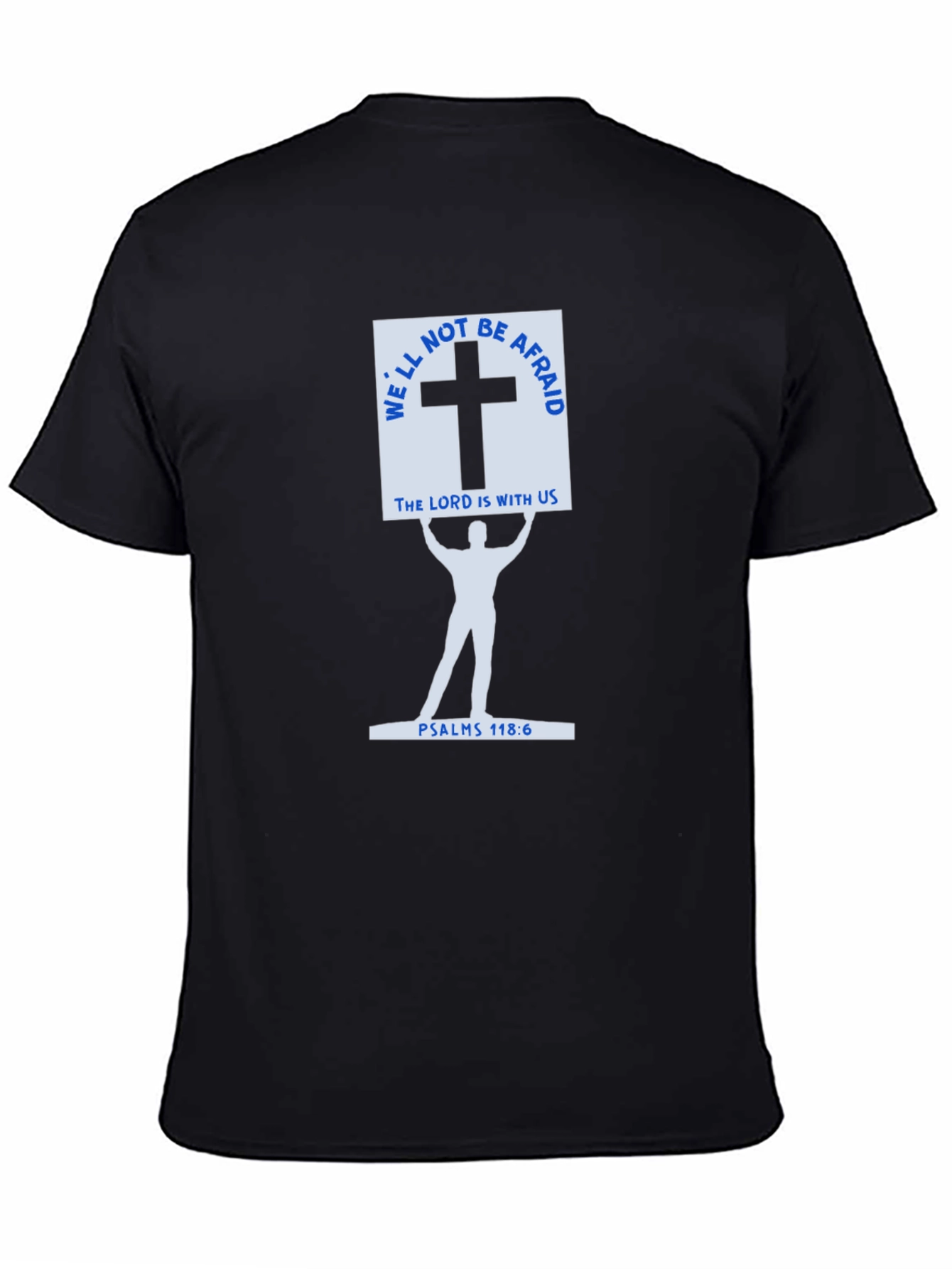 Faith-Based Black T-Shirt - Psalms 118:6