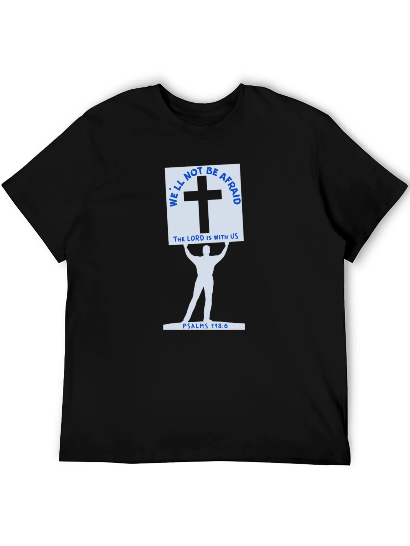 Faith-Based Black T-Shirt - Psalms 118:6