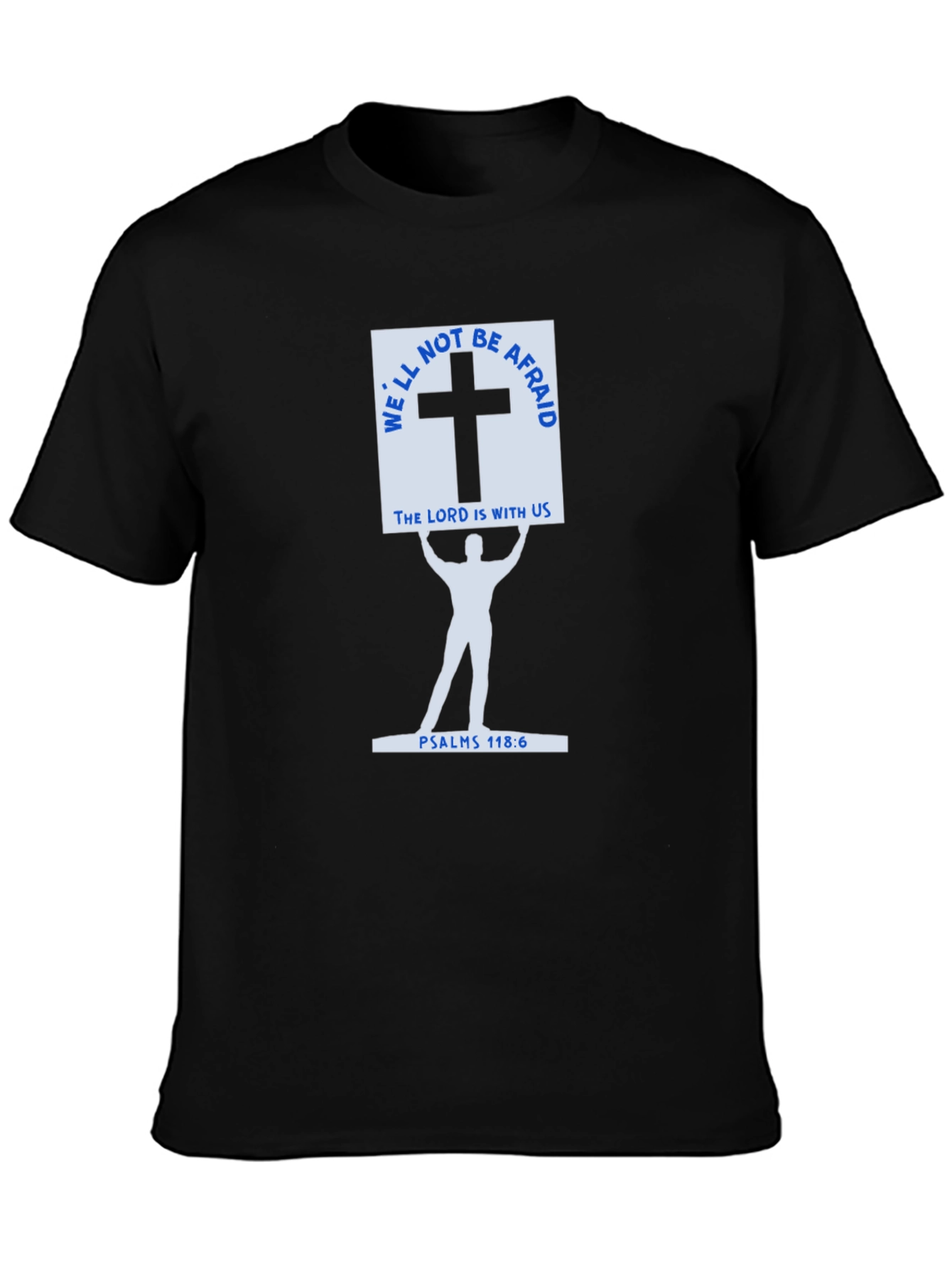 Faith-Based Black T-Shirt - Psalms 118:6