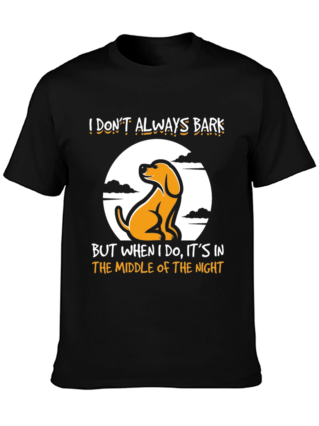 Funny Dog Graphic T-Shirt - I Dont Always Bark
