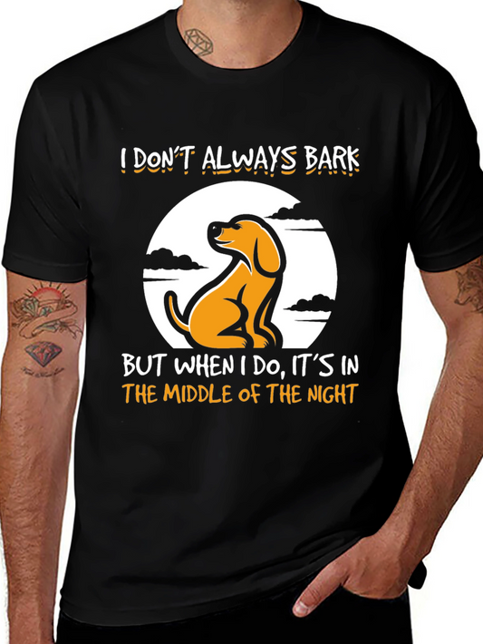 Funny Dog Graphic T-Shirt - I Dont Always Bark