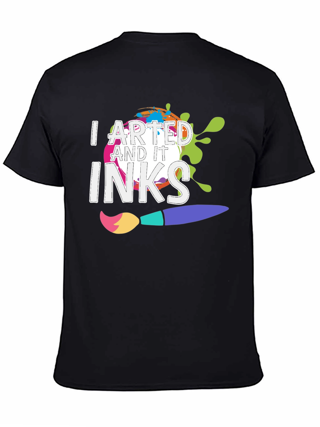 I Arted and It Inks T-Shirt - Creative Design