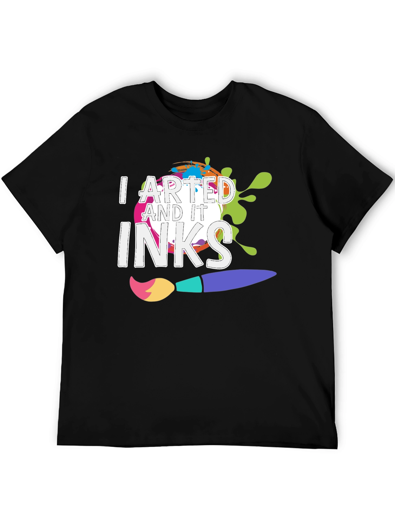 I Arted and It Inks T-Shirt - Creative Design