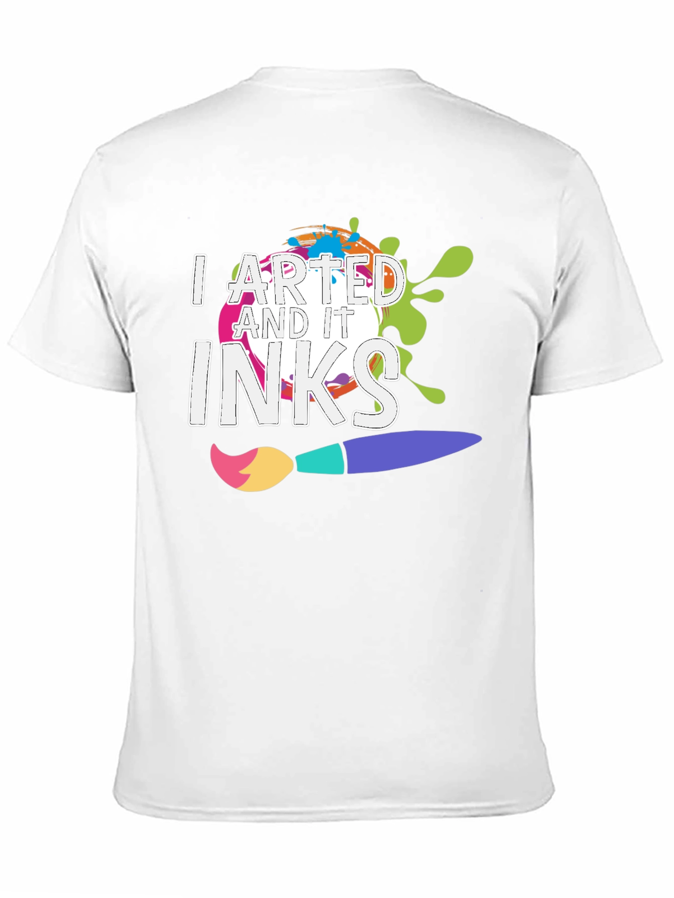 I Arted and It Inks T-Shirt - Creative Design
