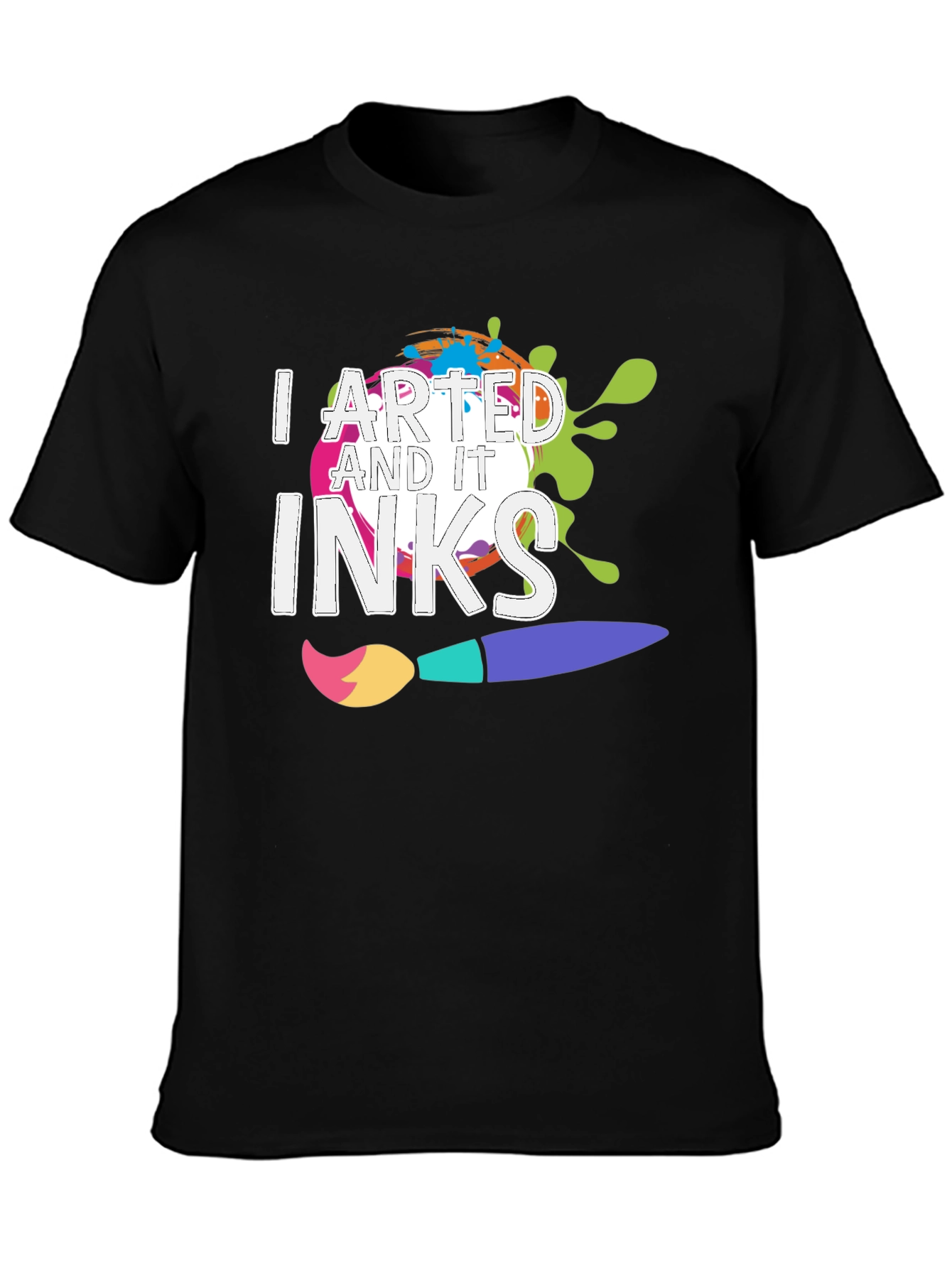I Arted and It Inks T-Shirt - Creative Design