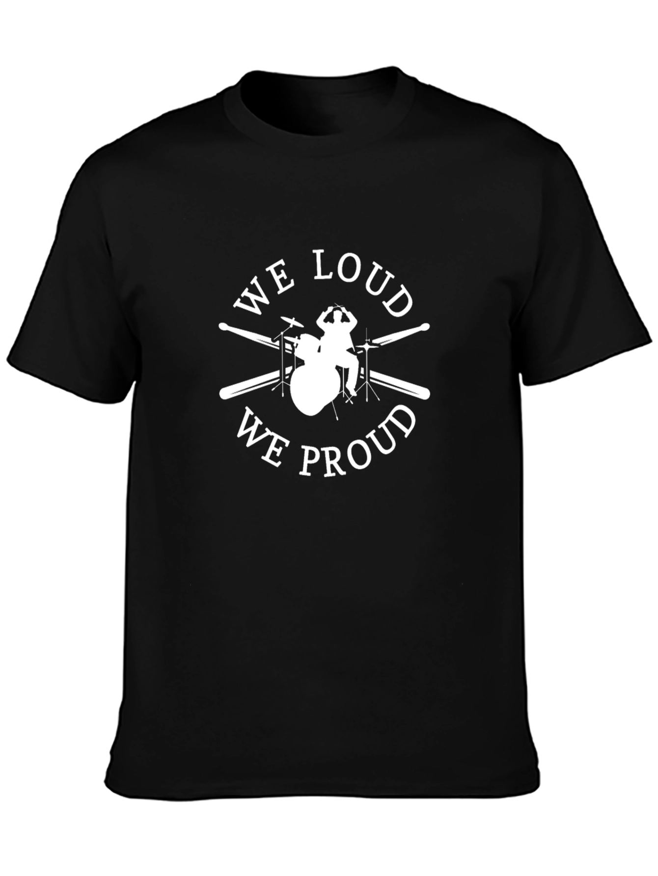 We Loud We Proud Drummer T-Shirt