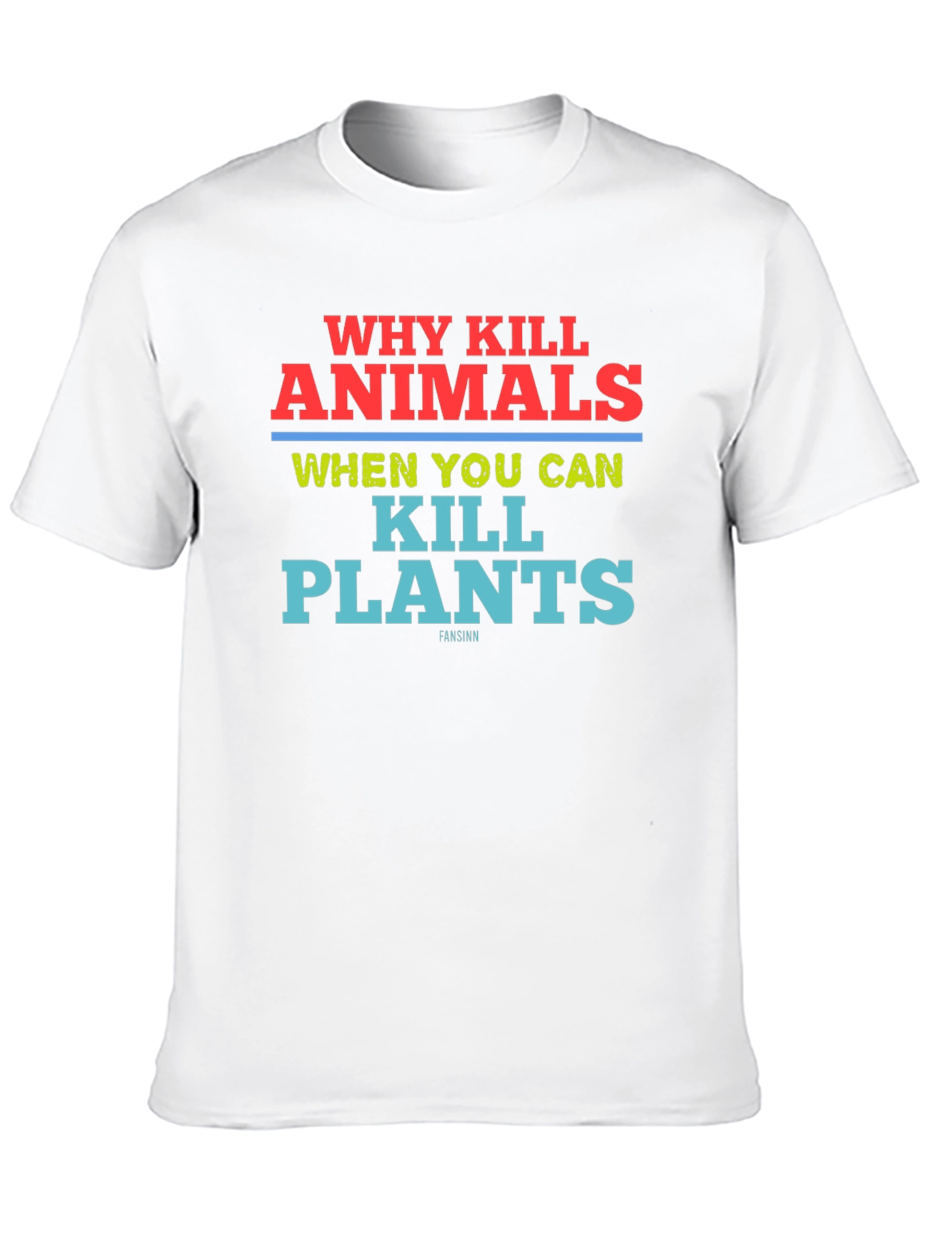 Why Kill Animals Kill Plants T-Shirt Vegan Tee