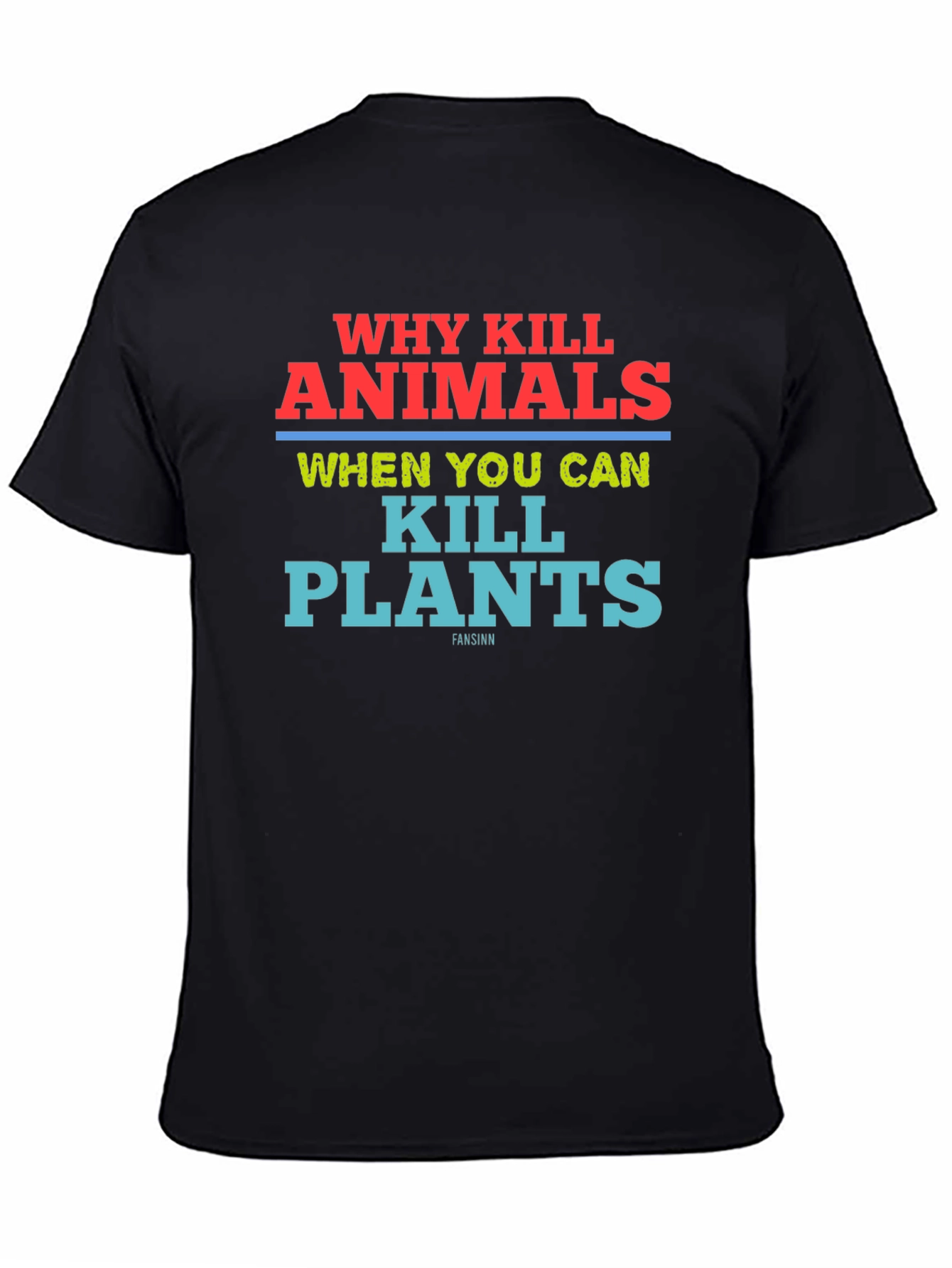 Why Kill Animals Kill Plants T-Shirt Vegan Tee
