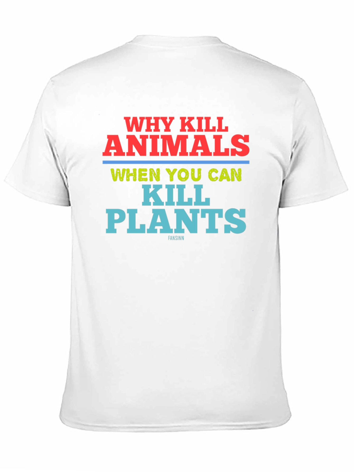 Why Kill Animals Kill Plants T-Shirt Vegan Tee