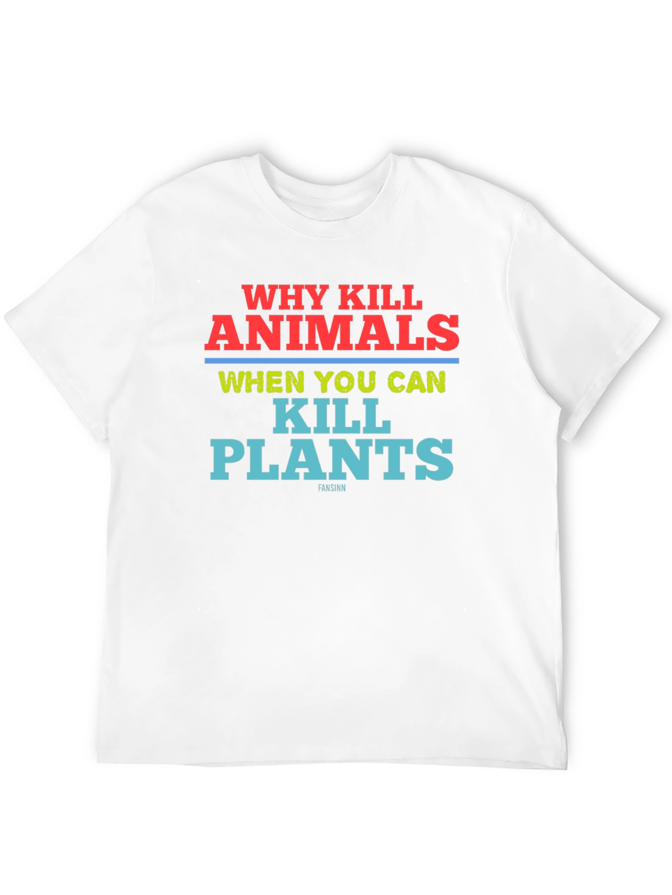 Why Kill Animals Kill Plants T-Shirt Vegan Tee