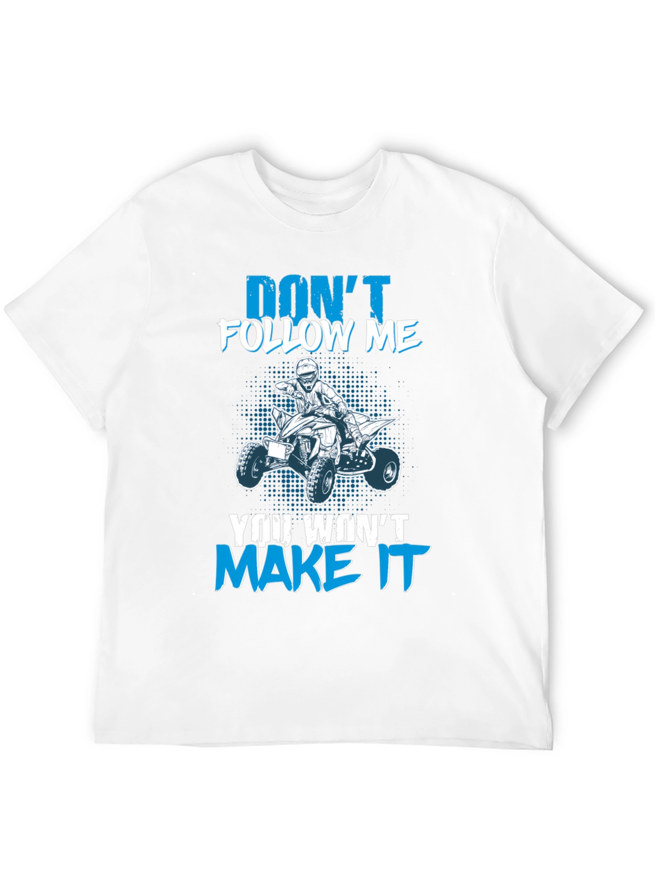 Dont Follow Me ATV T-Shirt - Graphic Tee