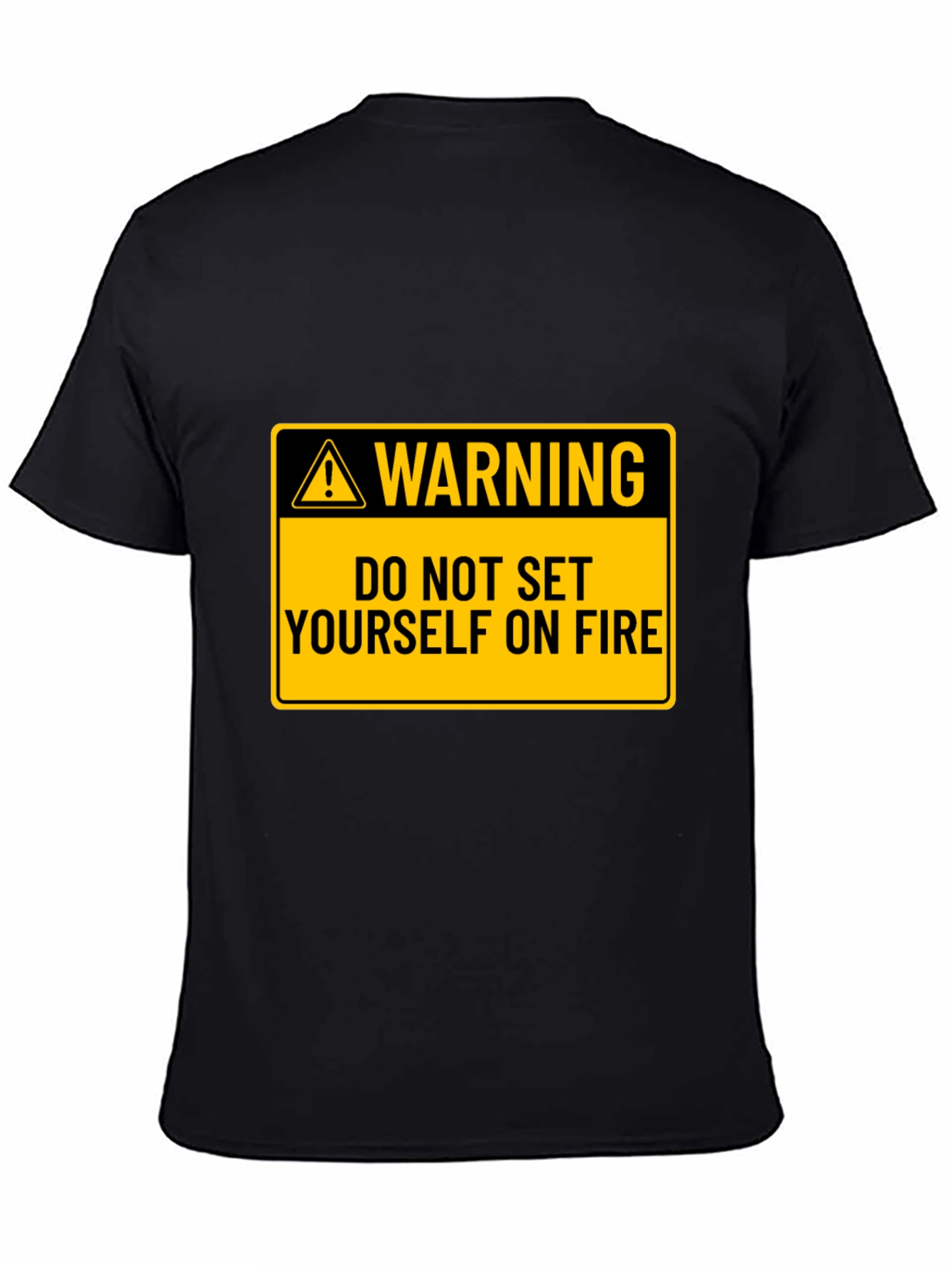 Warning: Do Not Set Yourself on Fire Black T-Shirt