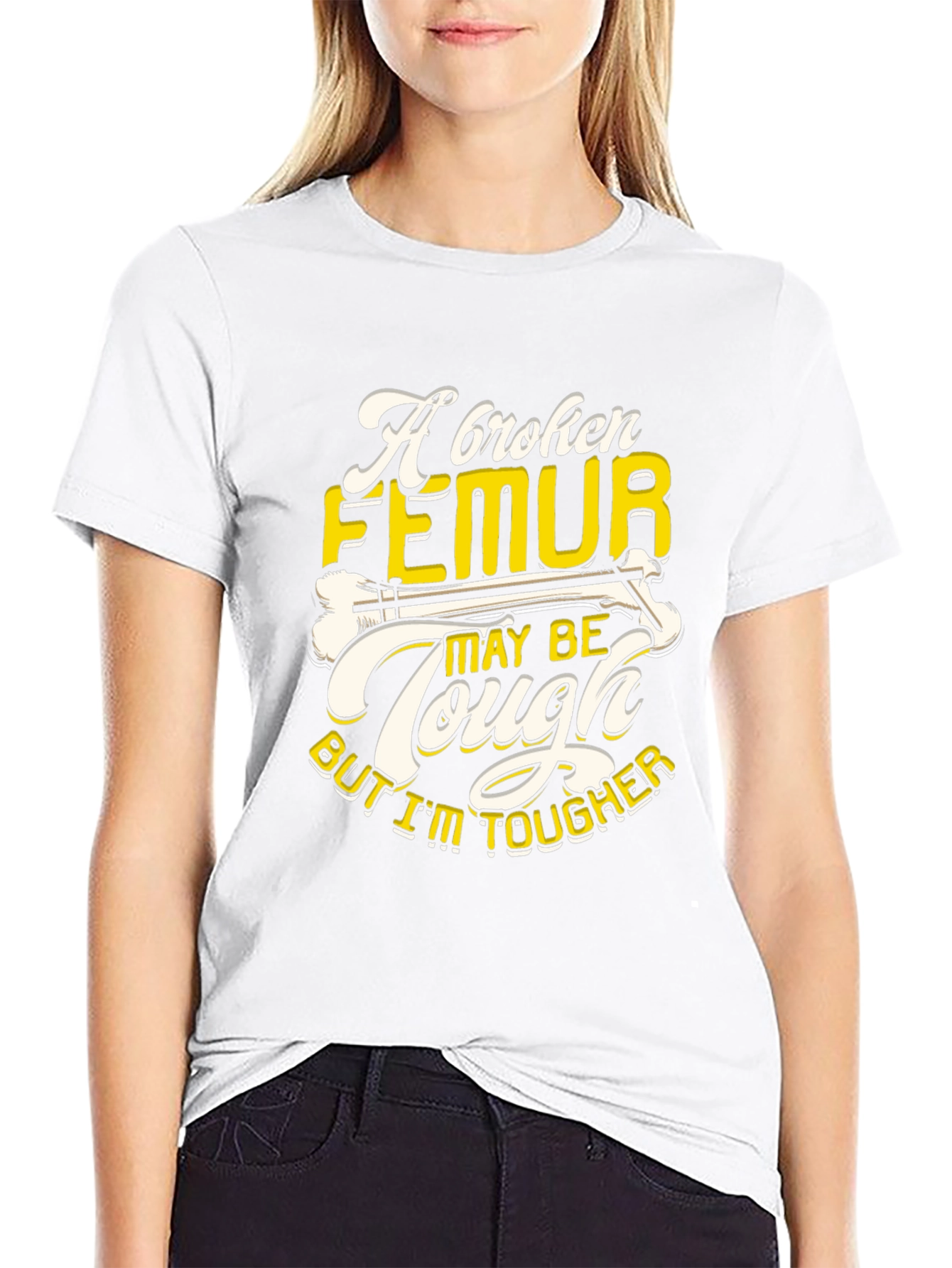 Funny Broken Femur Tougher Than You Graphic T-Shirt