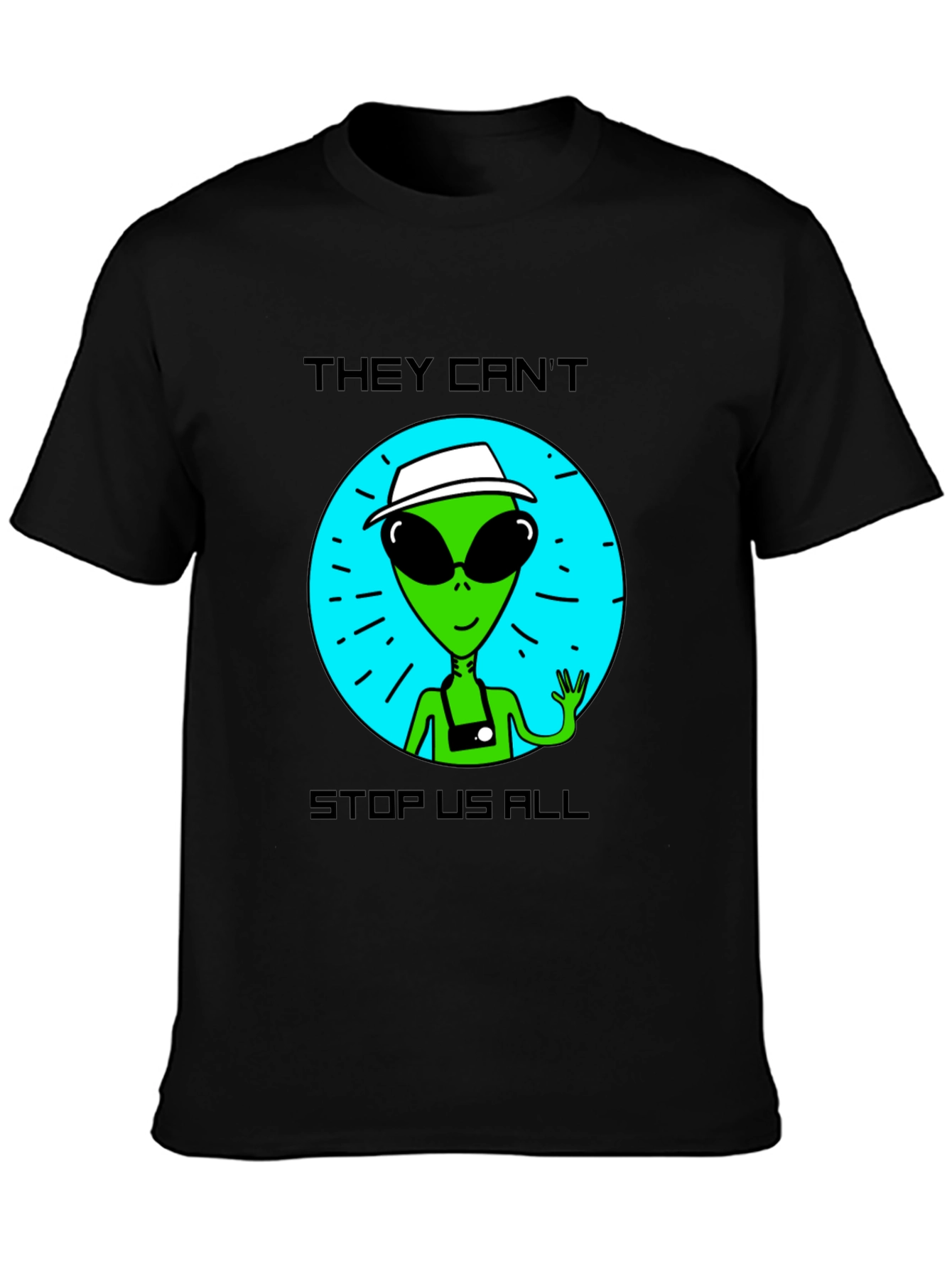 Alien Tourist T-Shirt - They Cant Stop Us All!