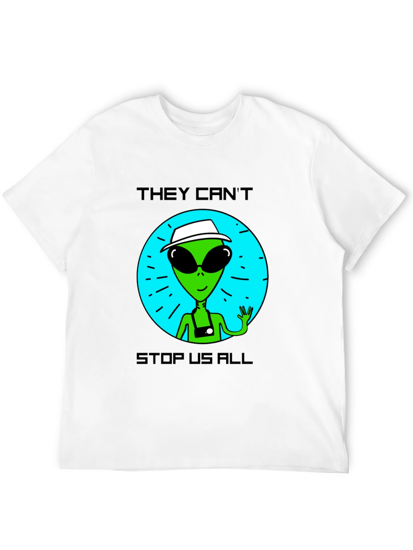Alien Tourist T-Shirt - They Cant Stop Us All!