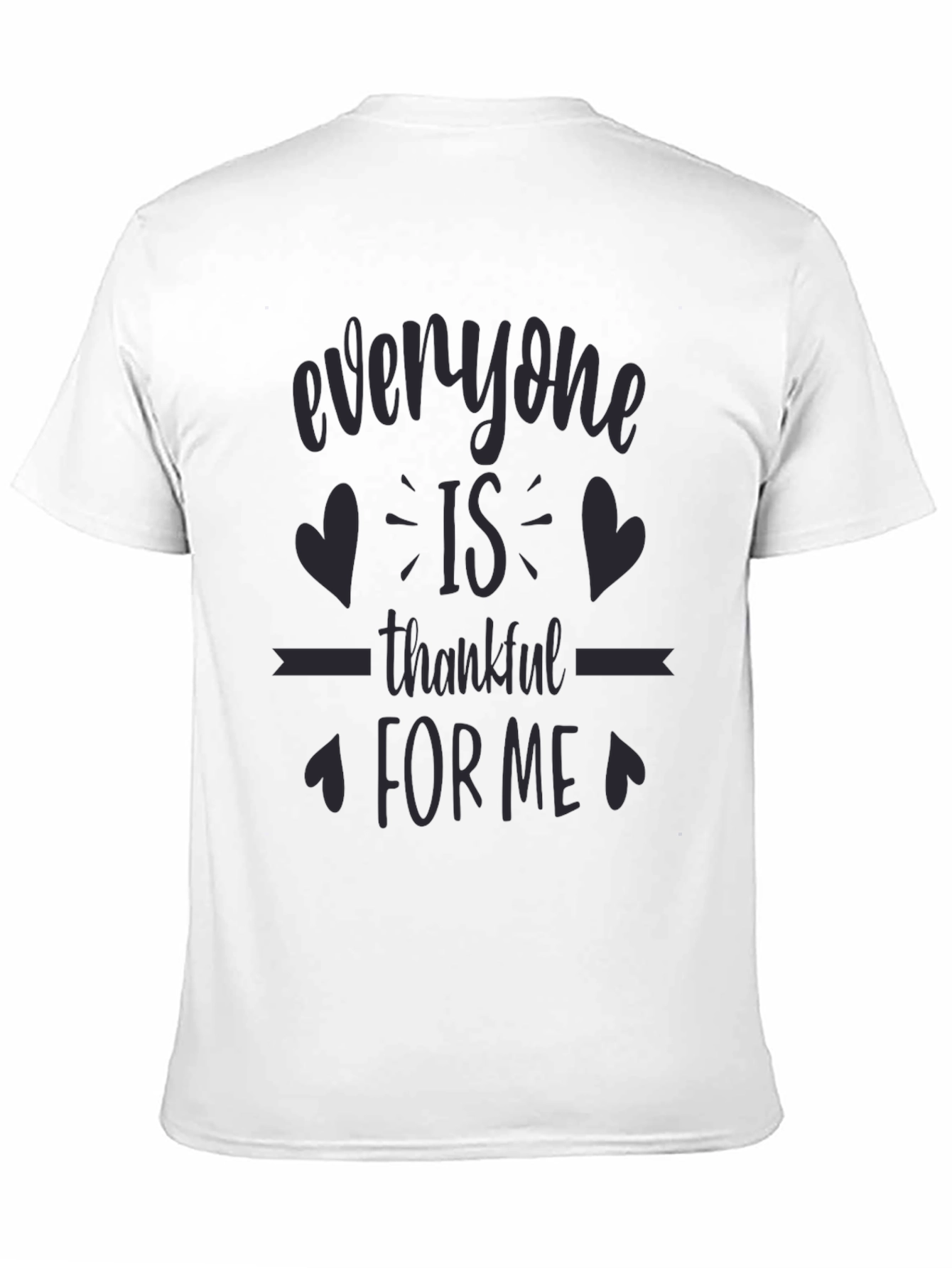 Everyone is Thankful for Me - Novelty T-Shirt