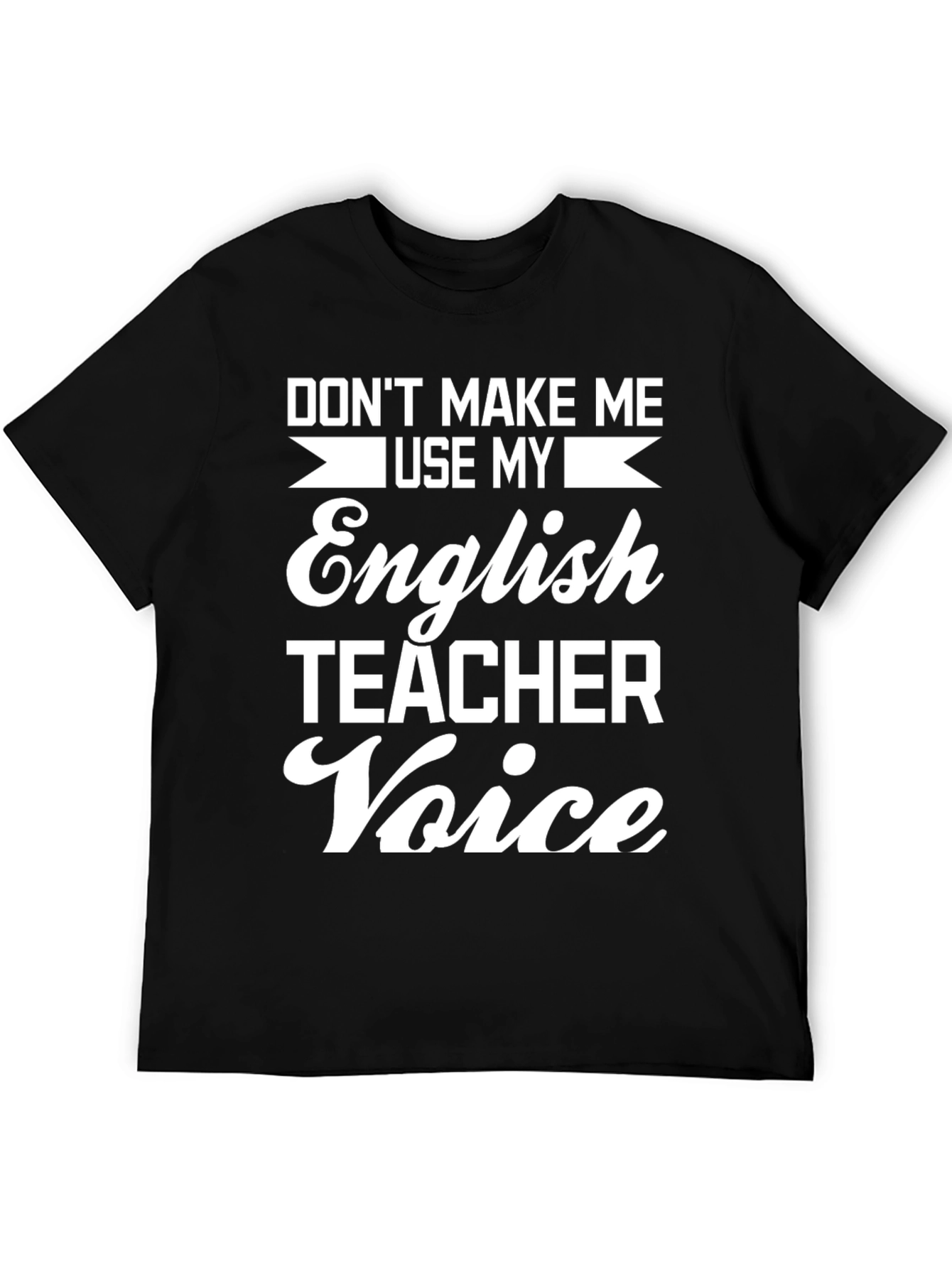 English Teacher Voice T-Shirt - Funny Sarcastic Tee