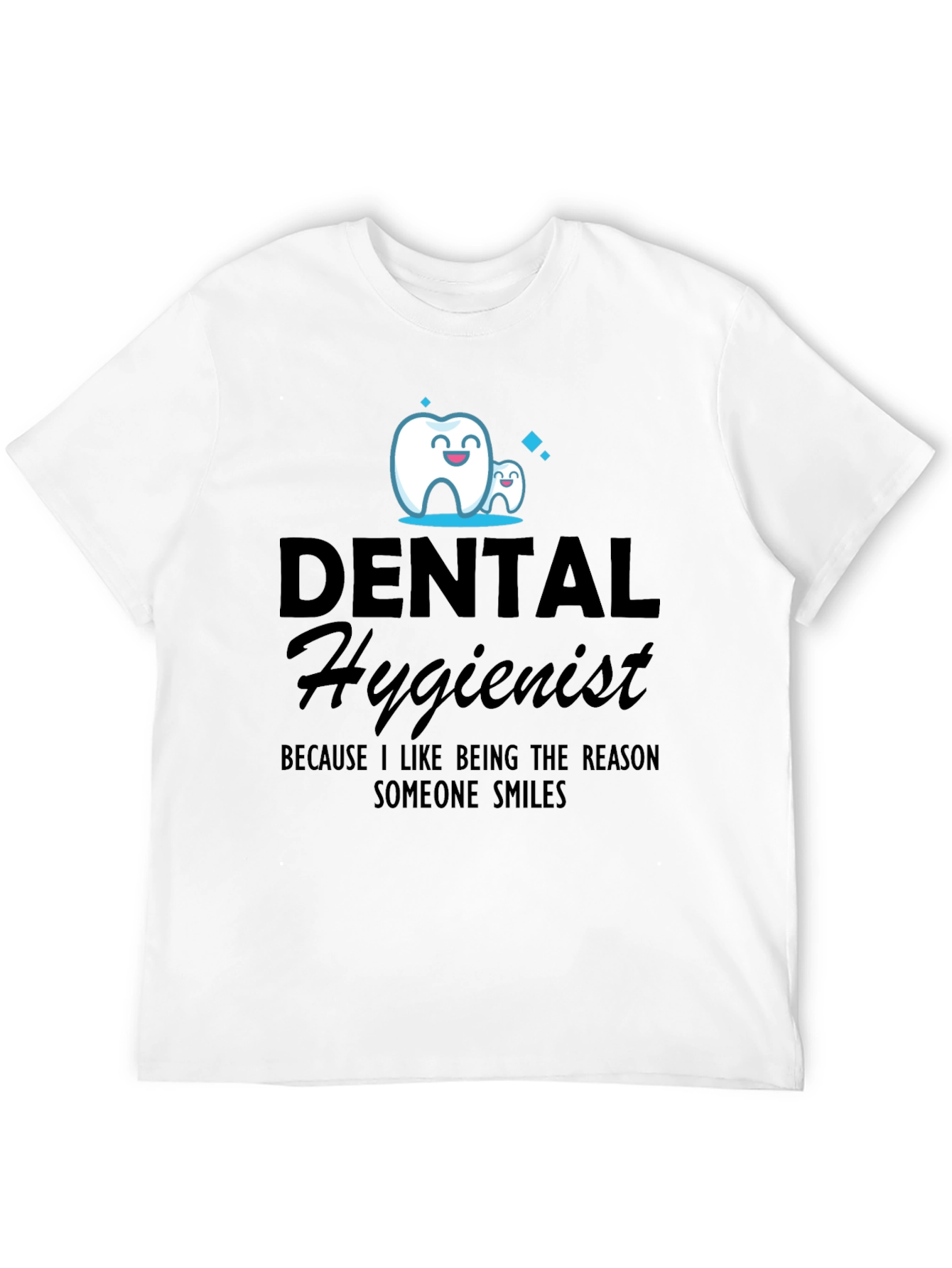 Dental Hygienist Tee - Reason Someone Smiles Shirt