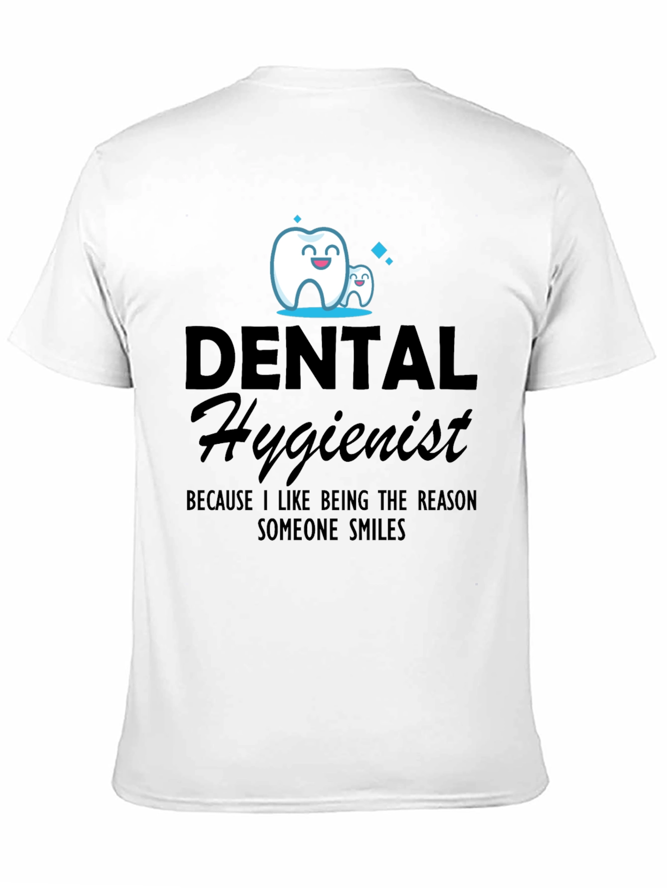 Dental Hygienist Tee - Reason Someone Smiles Shirt