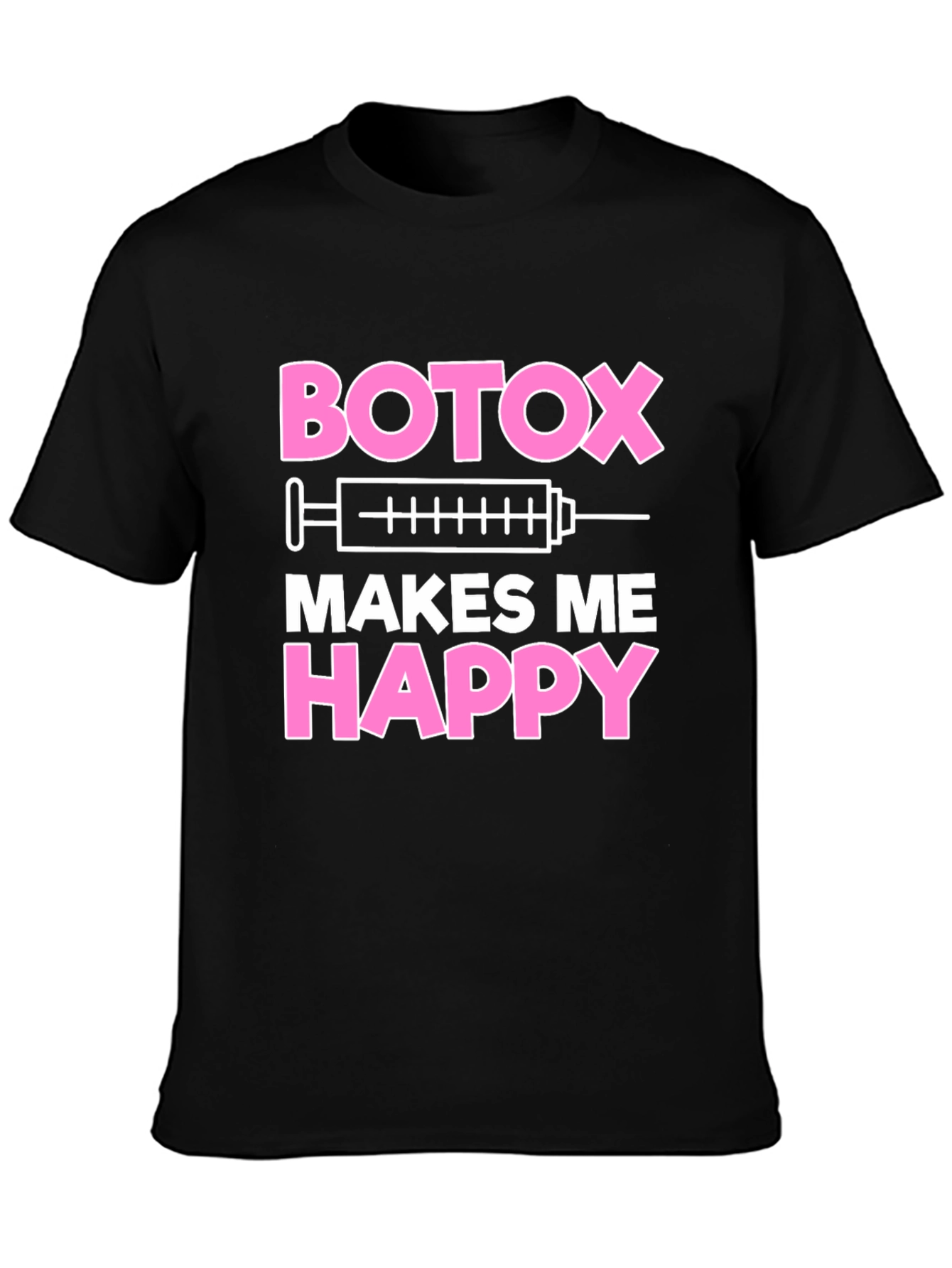 Botox Makes Me Happy Graphic T-Shirt