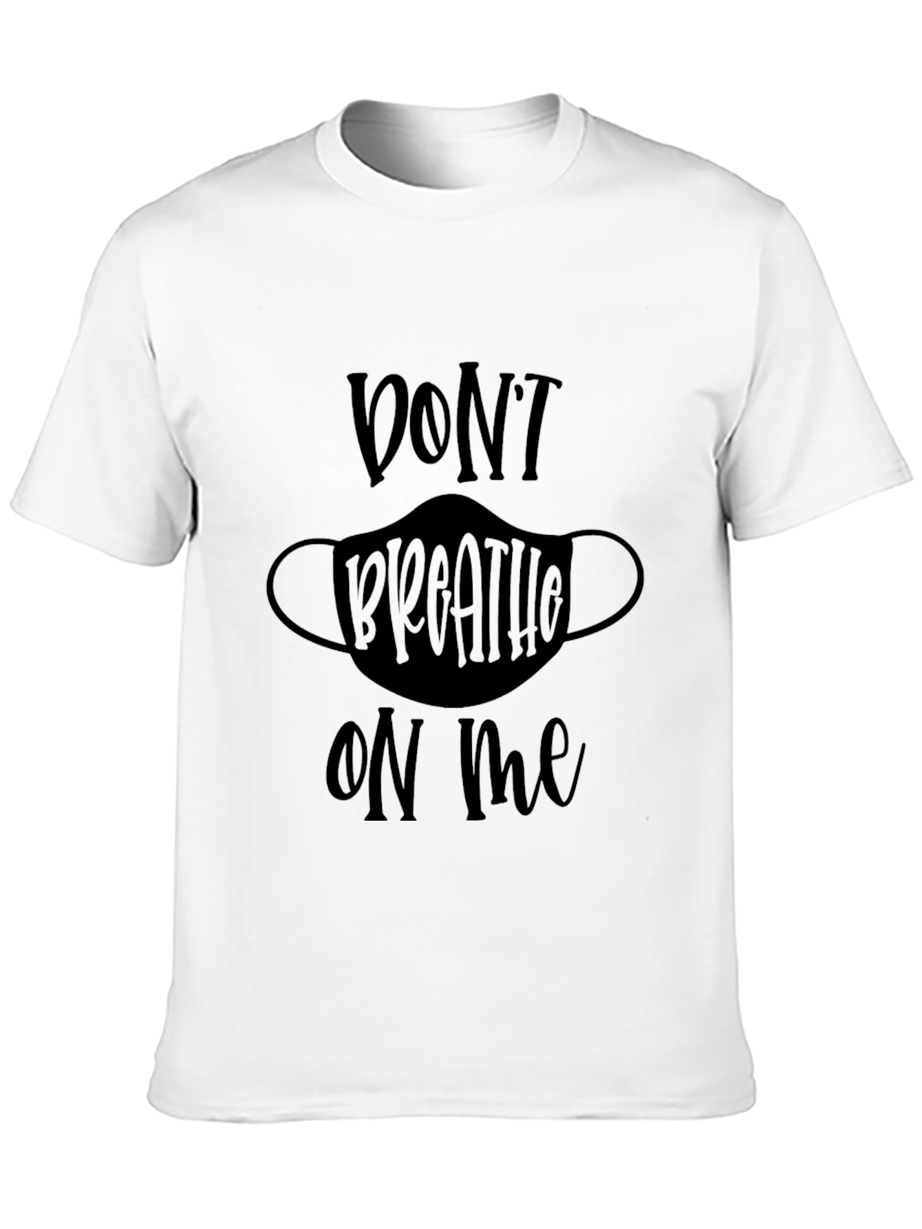 Dont Breathe On Me Graphic T-Shirt