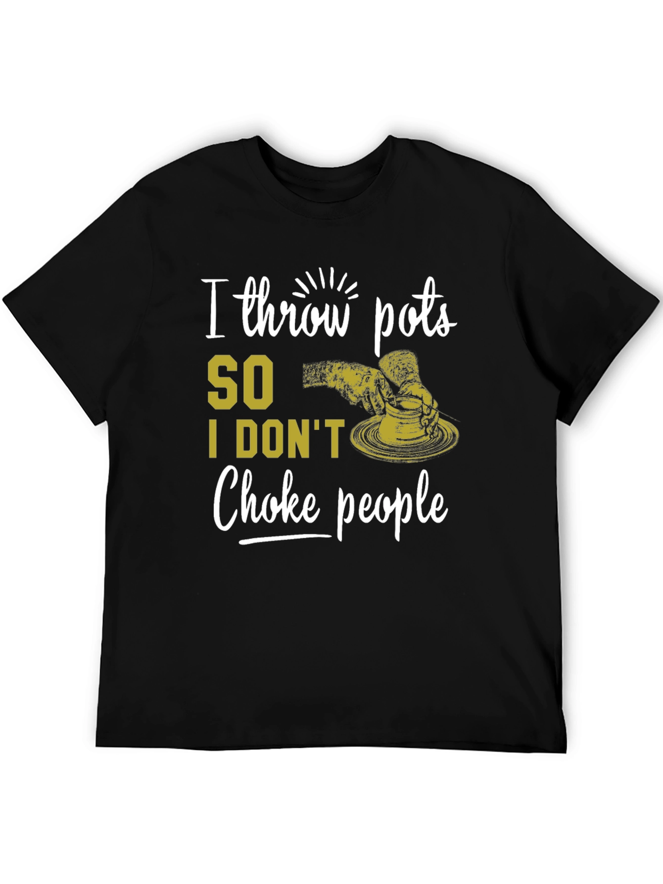 I Throw Pots T-Shirt - Funny Pottery Lover Tee