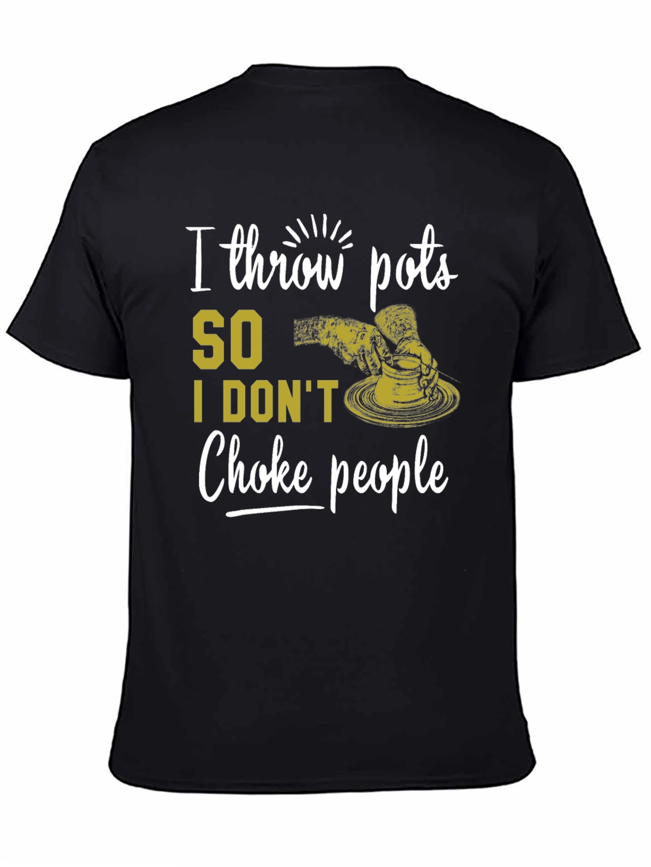 I Throw Pots T-Shirt - Funny Pottery Lover Tee
