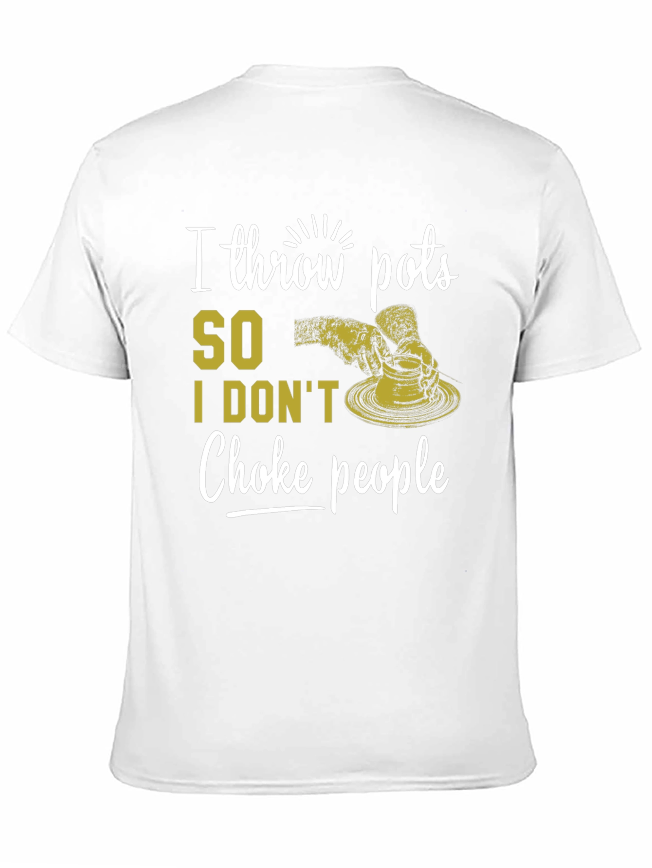 I Throw Pots T-Shirt - Funny Pottery Lover Tee