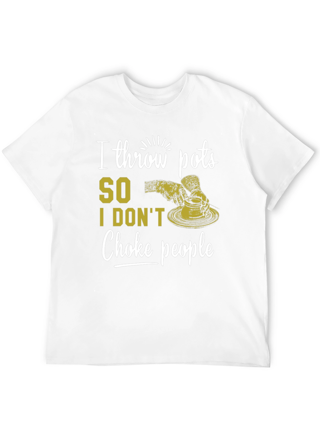 I Throw Pots T-Shirt - Funny Pottery Lover Tee